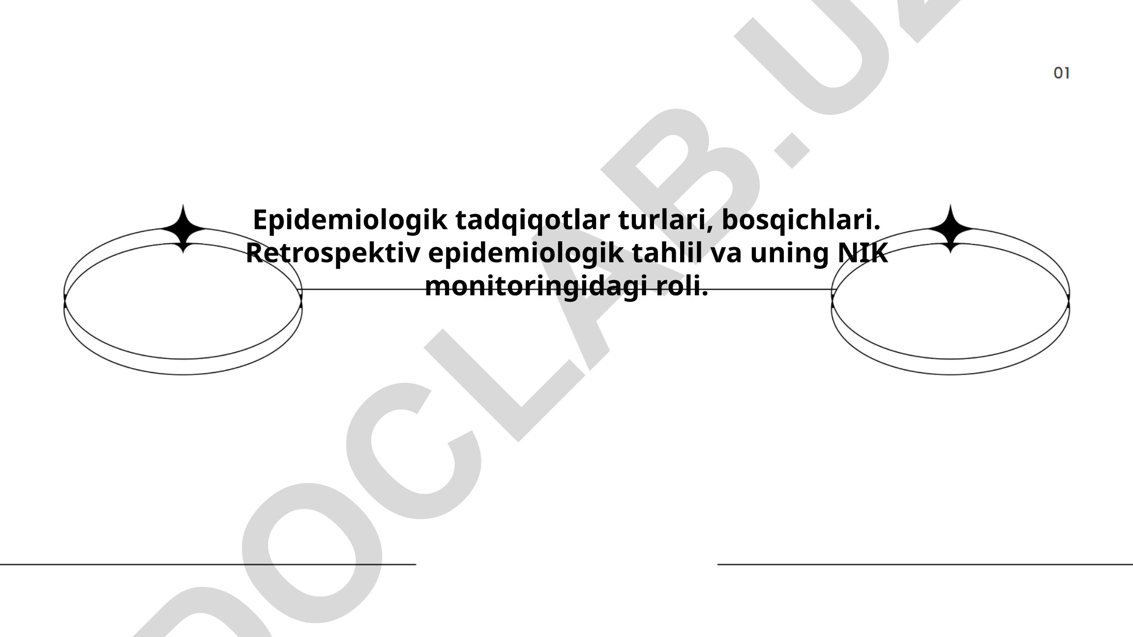 Epidemiologik tadqiqotlar turlari, bosqichlari va retrospektiv tahlil