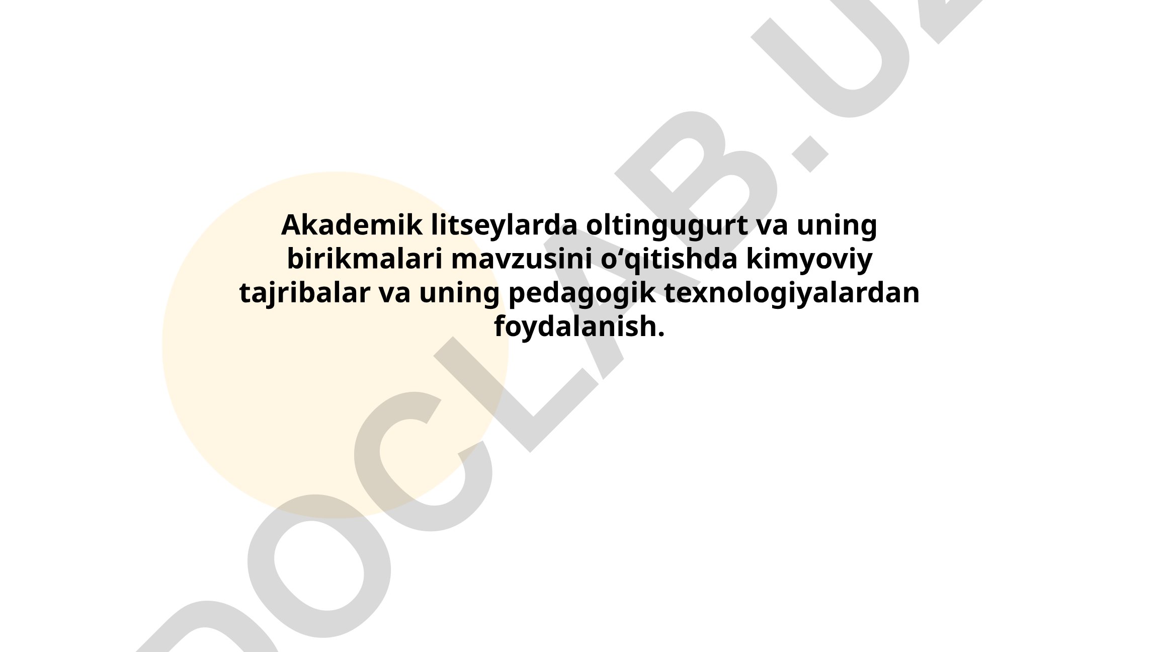 Akademik litseylarda oltingugurt va uning birikmalari mavzusini oʻqitishda kimyoviy tajribalar va pedagogik texnologiyalar
