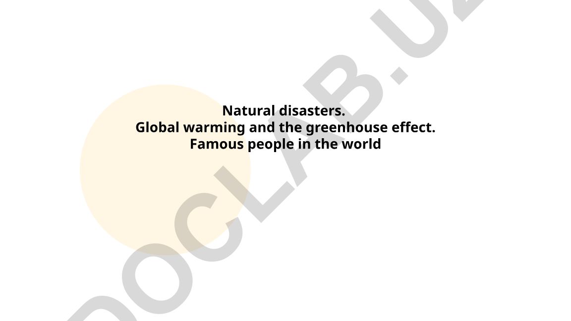 Natural disasters, global warming, and famous people