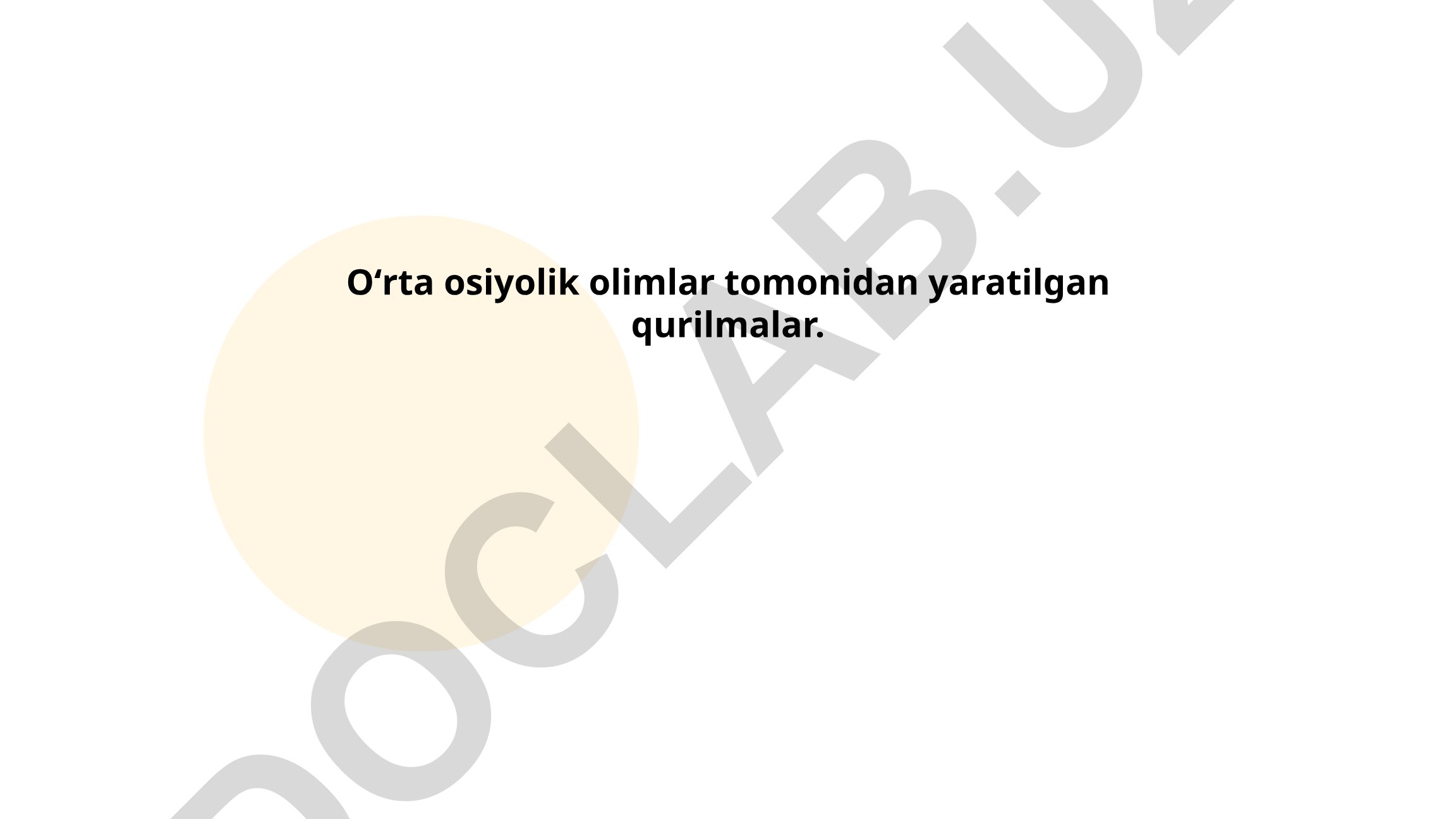 Oʻrta osiyolik olimlar yaratgan astronomik asboblar