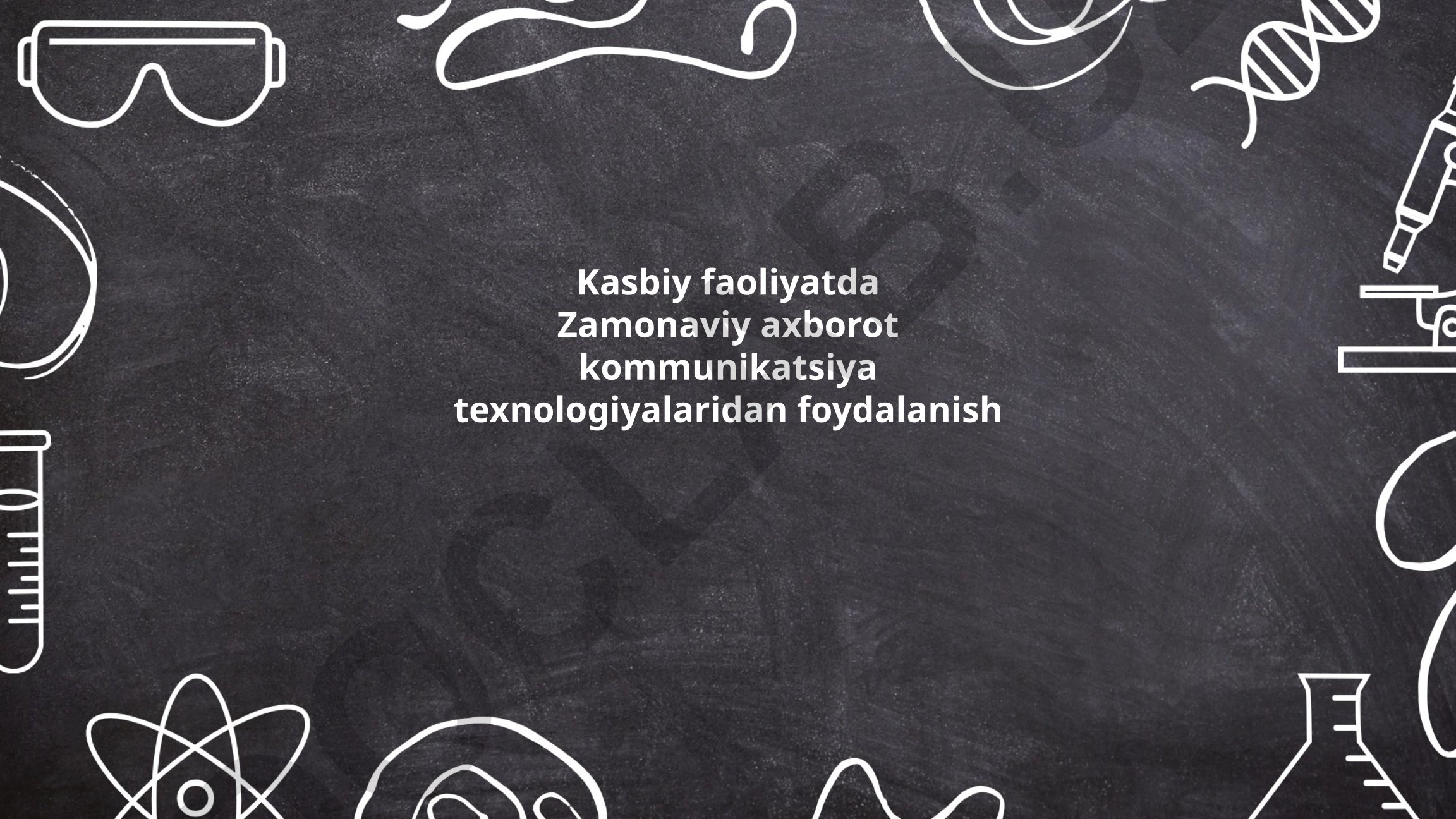 Kasbiy faoliyatda zamonaviy axborot kommunikatsiya texnologiyalaridan foydalanish