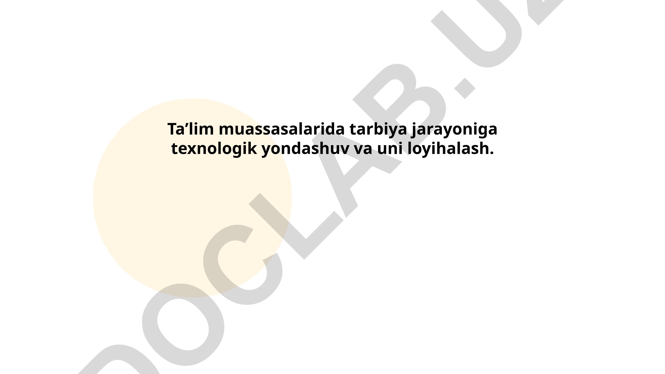 Taʼlim muassasalarida tarbiya jarayoniga texnologik yondashuv va uni loyihalash