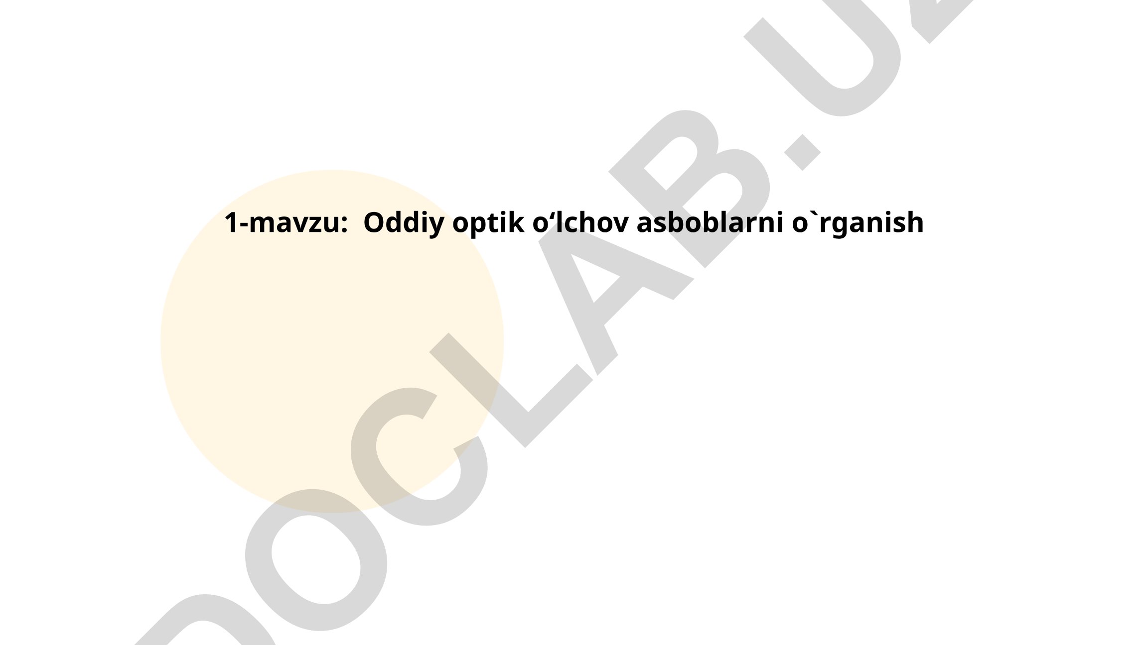 Oddiy optik o‘lchov asboblarni o‘rganish