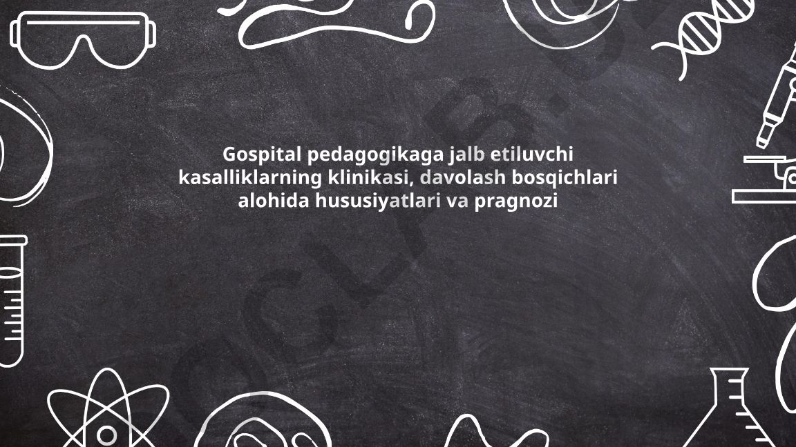 Gospital pedagogikaga jalb etiluvchi kasalliklarning klinikasi va davolash bosqichlari