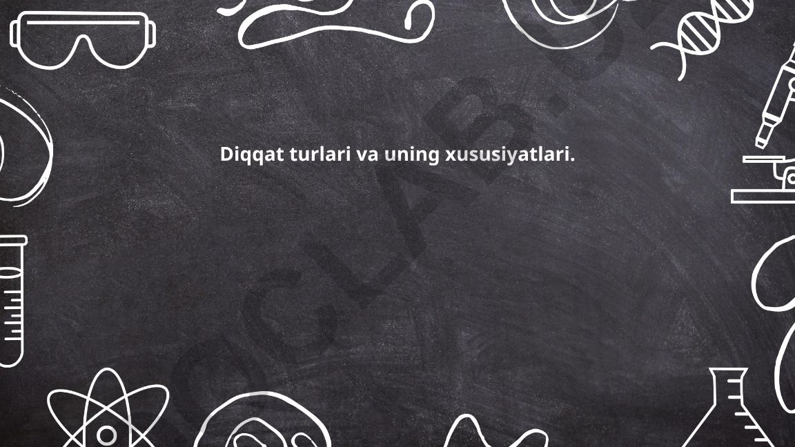 Diqqat turlari va uning xususiyatlari