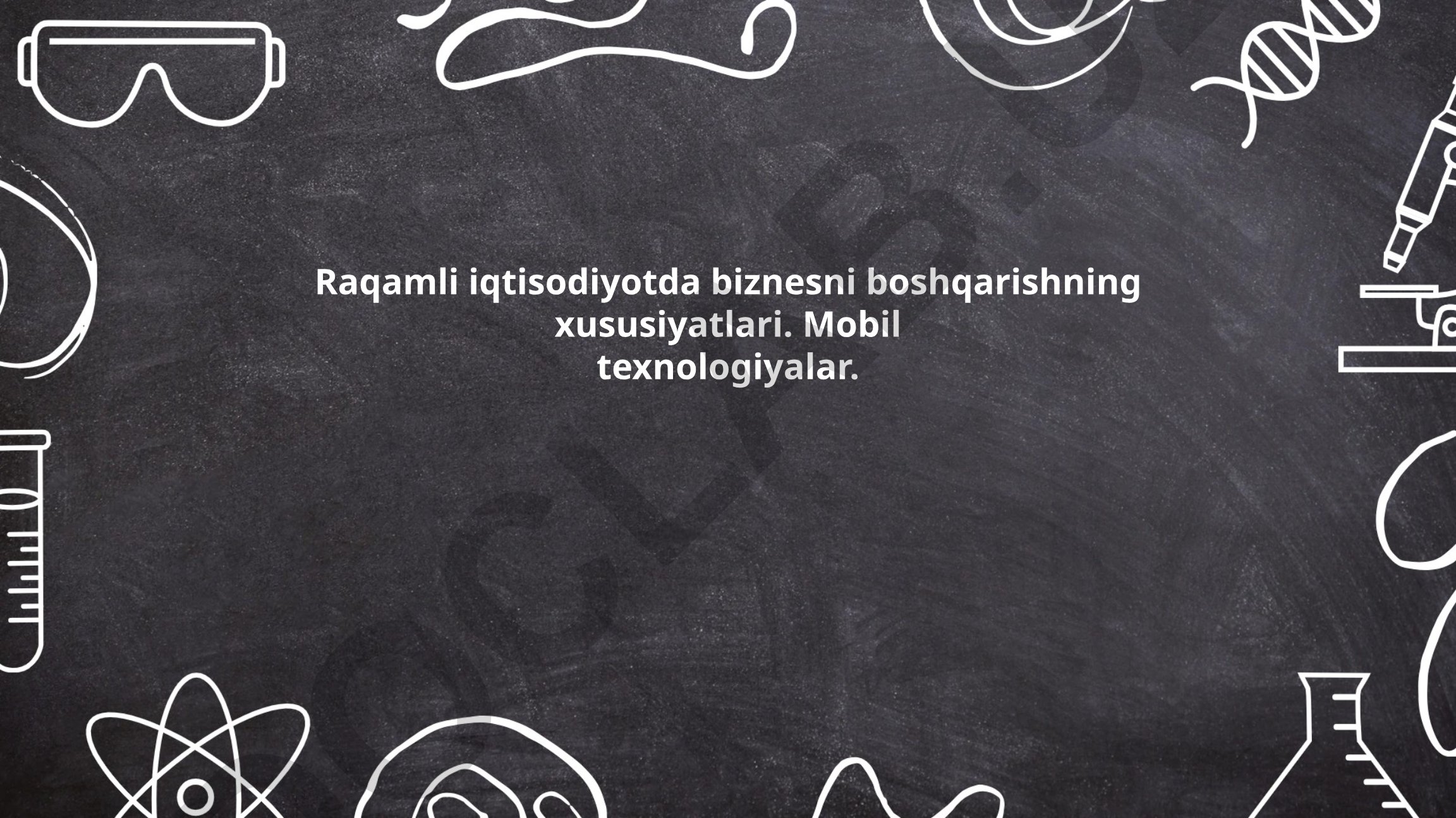 Raqamli iqtisodiyotda biznesni boshqarish va mobil texnologiyalar