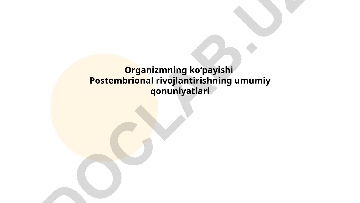 Organizmning koʻpayishi va postembrional rivojlanish qonuniyatlari