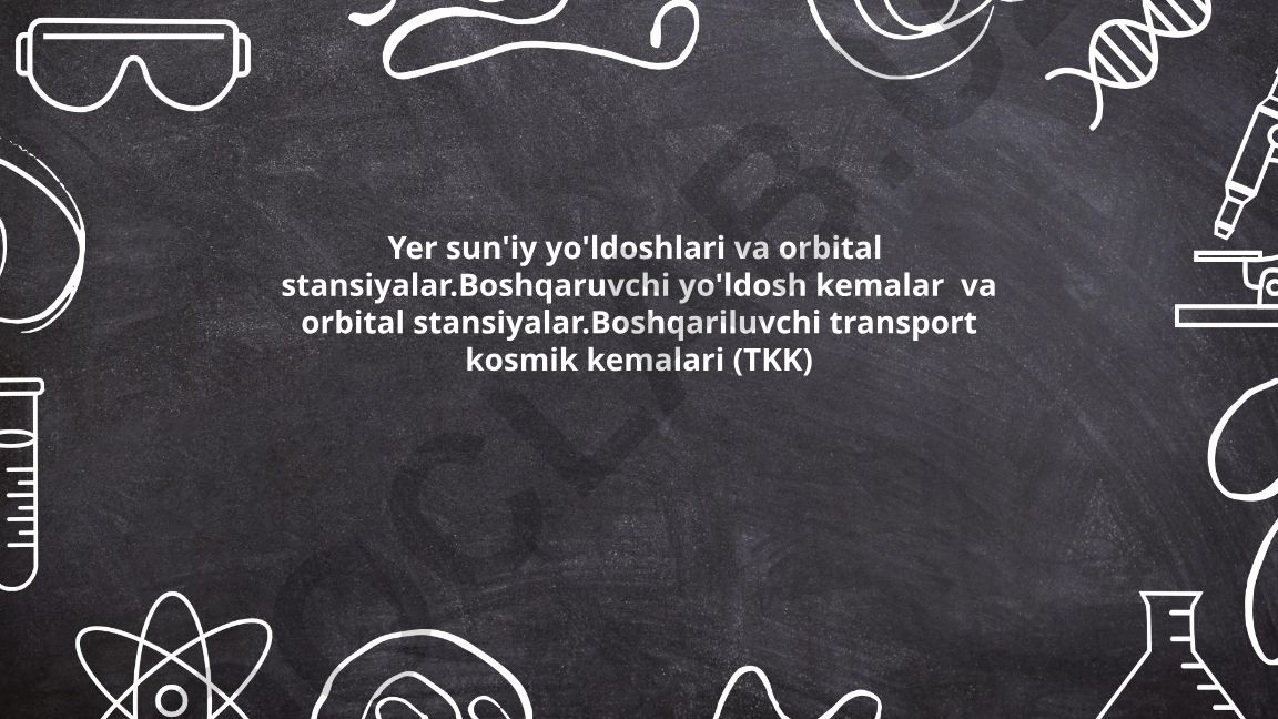 Yer sun'iy yo'ldoshlari va orbital stansiyalar