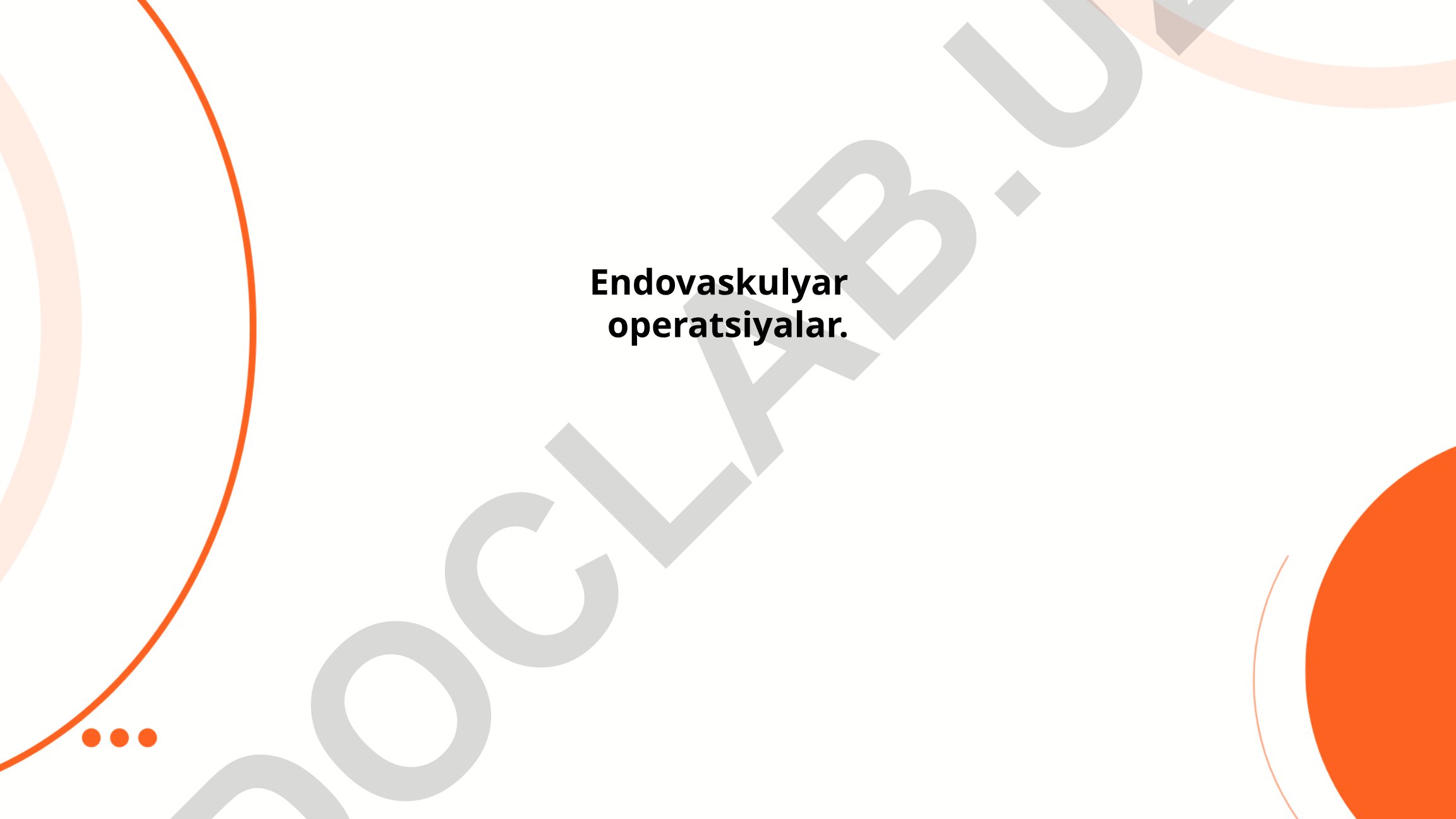 Endovaskulyar operatsiyalar: tarix, afzalliklar va miya qon tomirlarini davolash