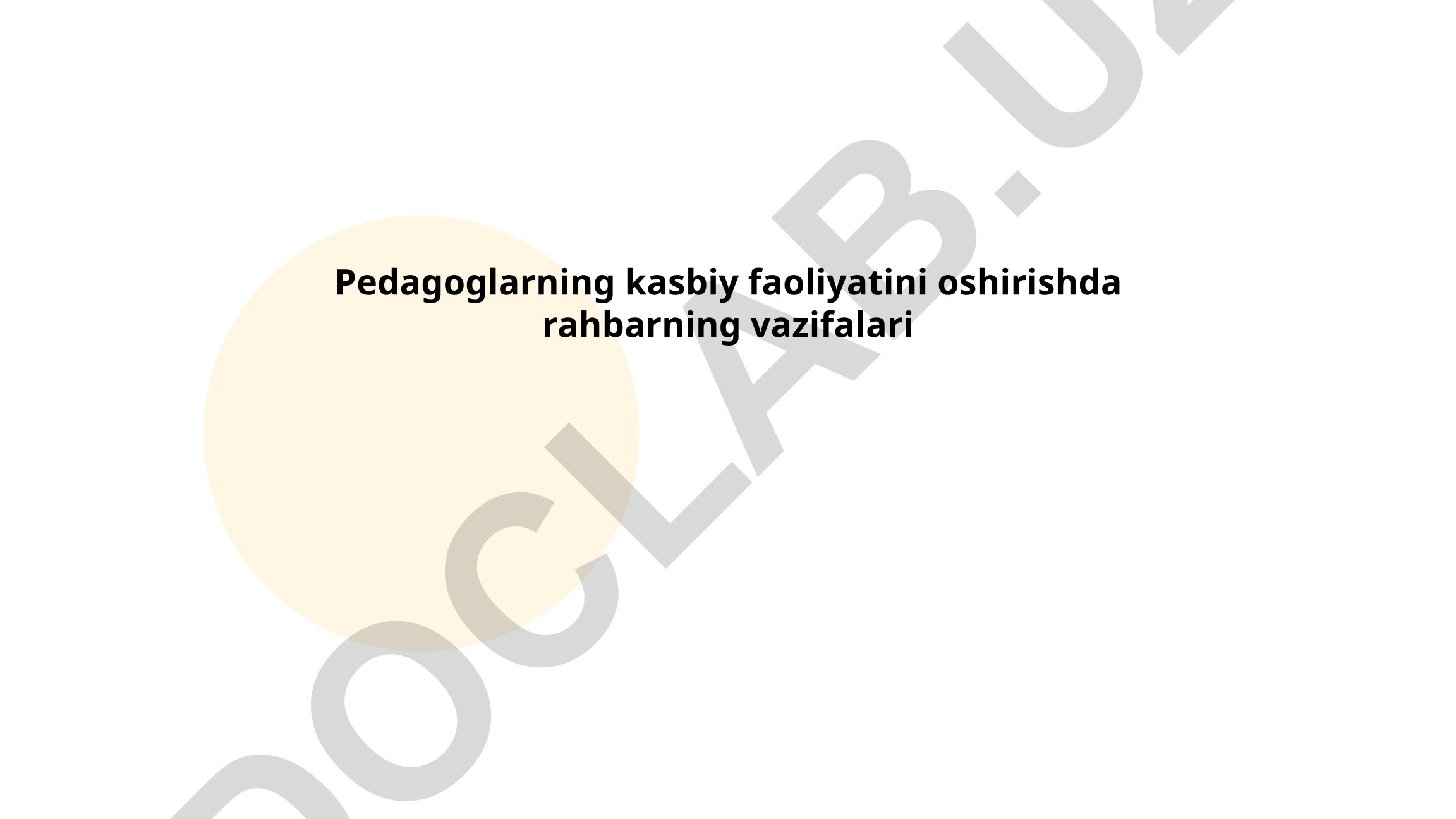 Pedagoglarning kasbiy faoliyatini oshirishda rahbarning vazifalari