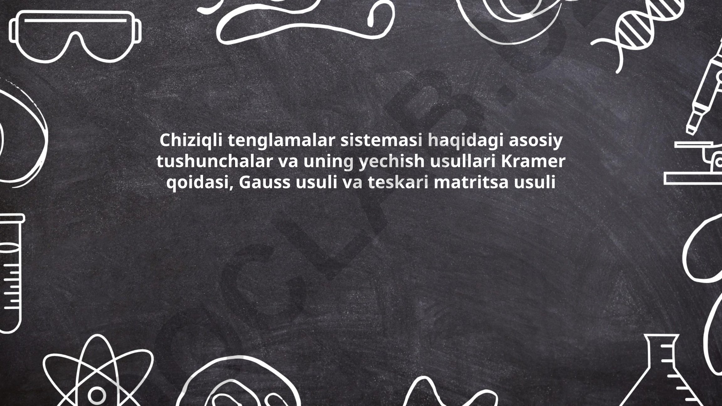 Chiziqli tenglamalar sistemasi va uning yechish usullari