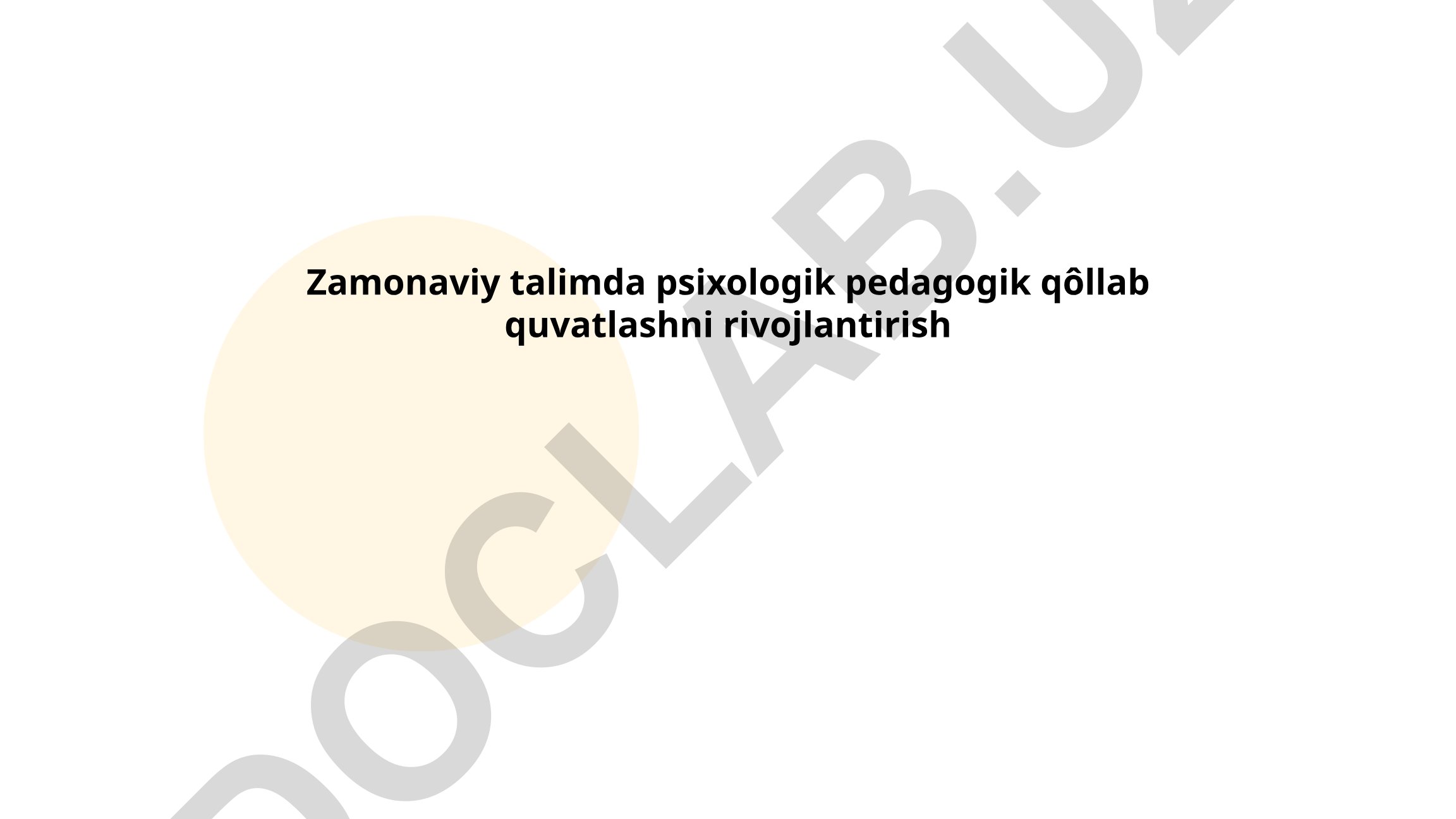 Zamonaviy ta'limda psixologik-pedagogik qo'llab-quvvatlashni rivojlantirish