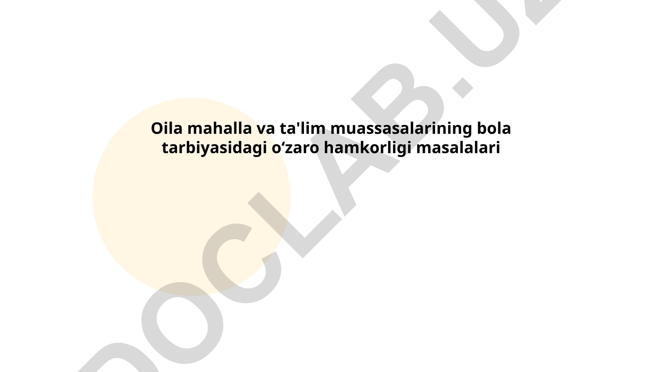Oila, mahalla va ta'lim muassasalarining bola tarbiyasidagi o‘zaro hamkorligi