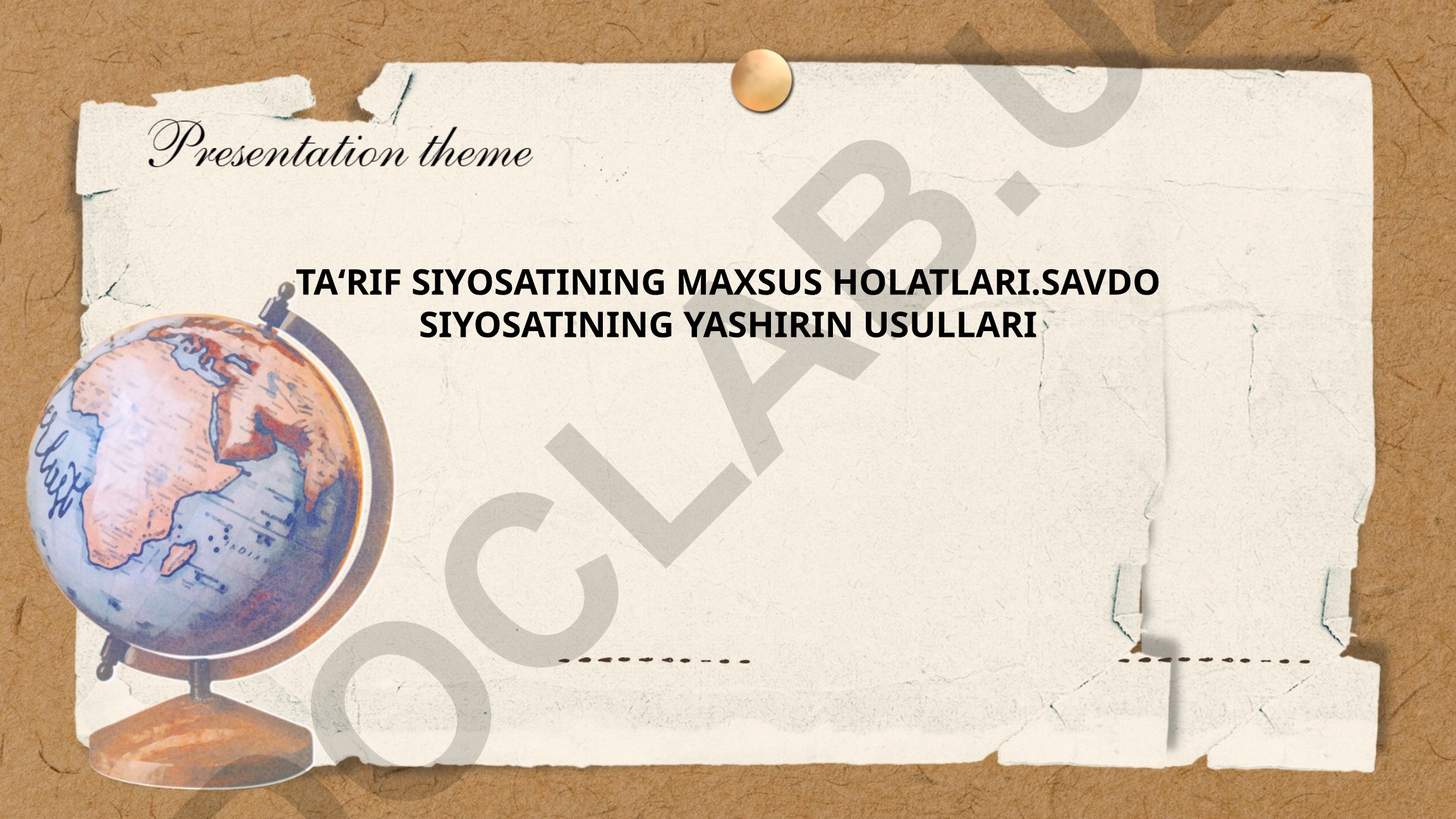 Tarif siyosatining maxsus holatlari va savdo siyosatining yashirin usullari