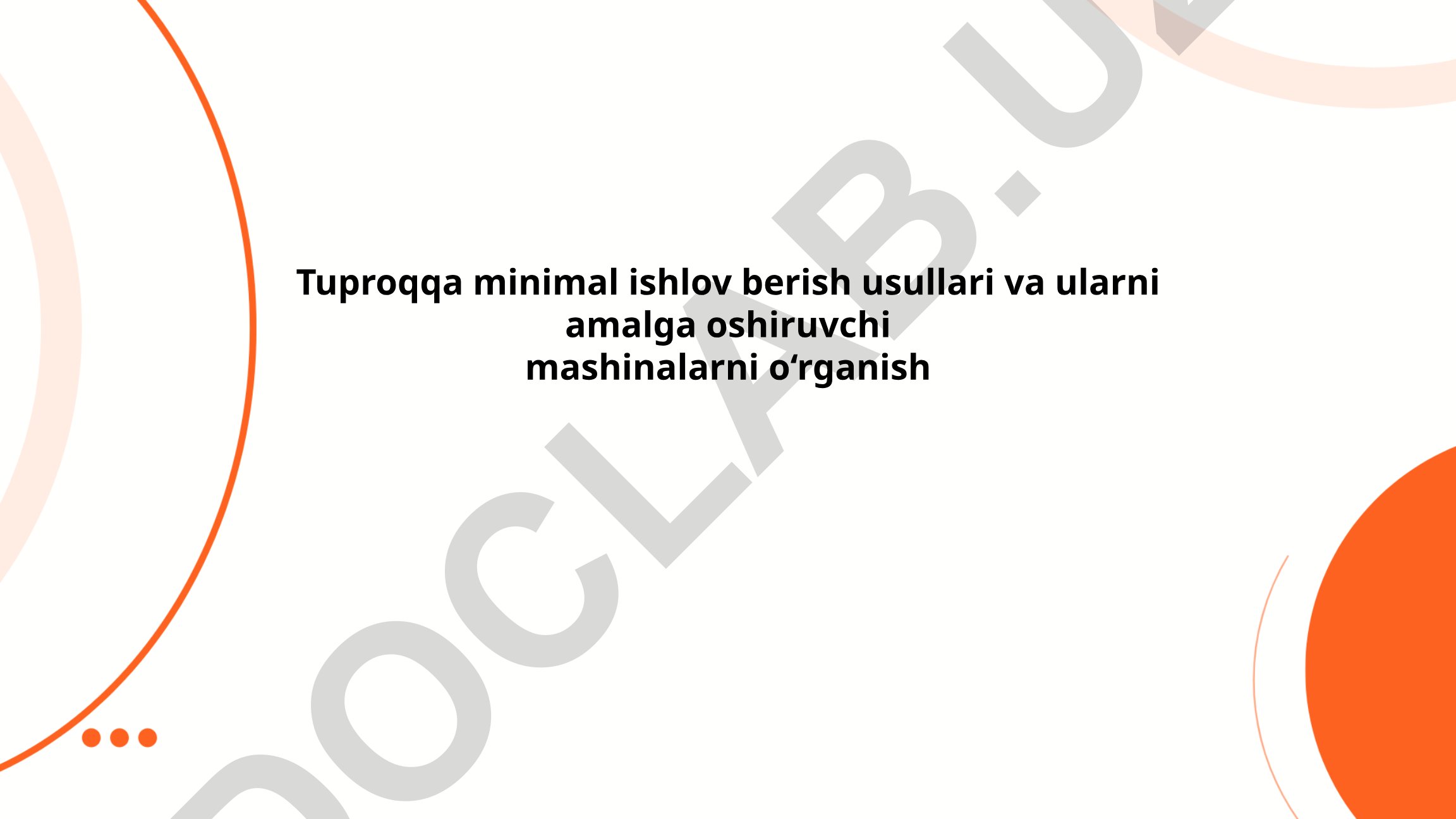 Tuproqqa minimal ishlov berish usullari va mashinalari