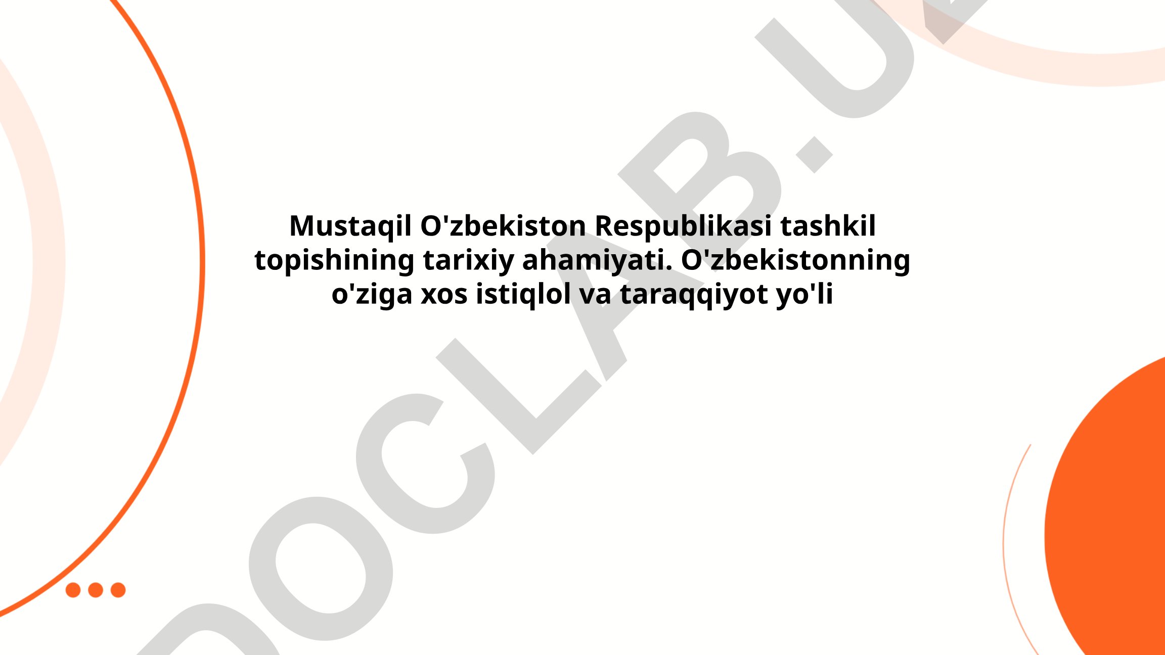 Mustaqil O'zbekiston Respublikasi tashkil topishining tarixiy ahamiyati