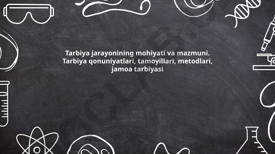 Tarbiya jarayonining mohiyati, mazmuni, qonuniyatlari va metodlari