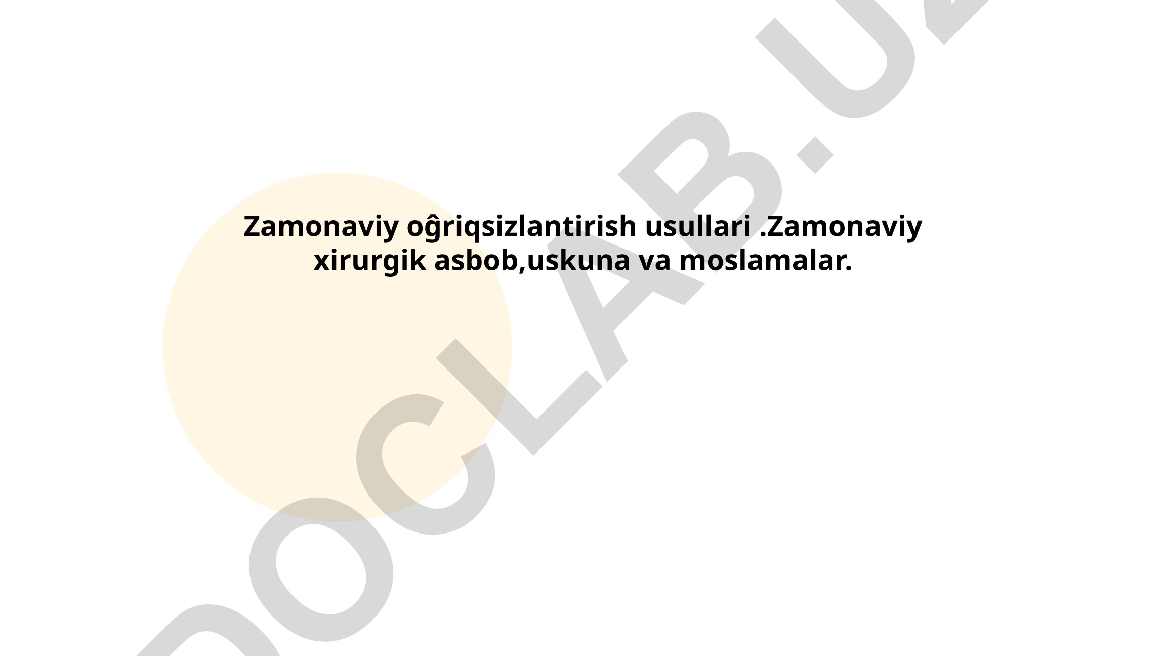 Zamonaviy og'riqsizlantirish usullari va xirurgik asboblar