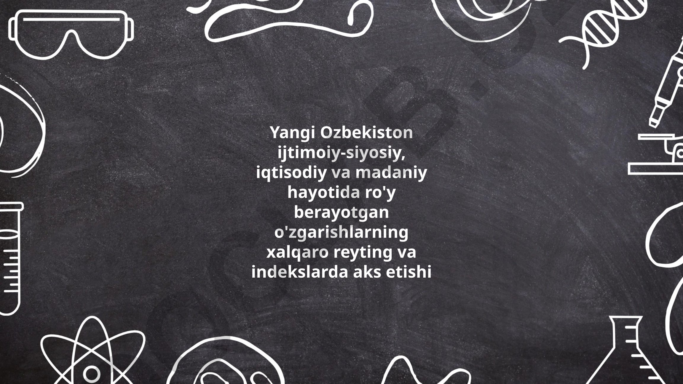Yangi O'zbekistonning xalqaro reyting va indekslardagi o'zgarishlari