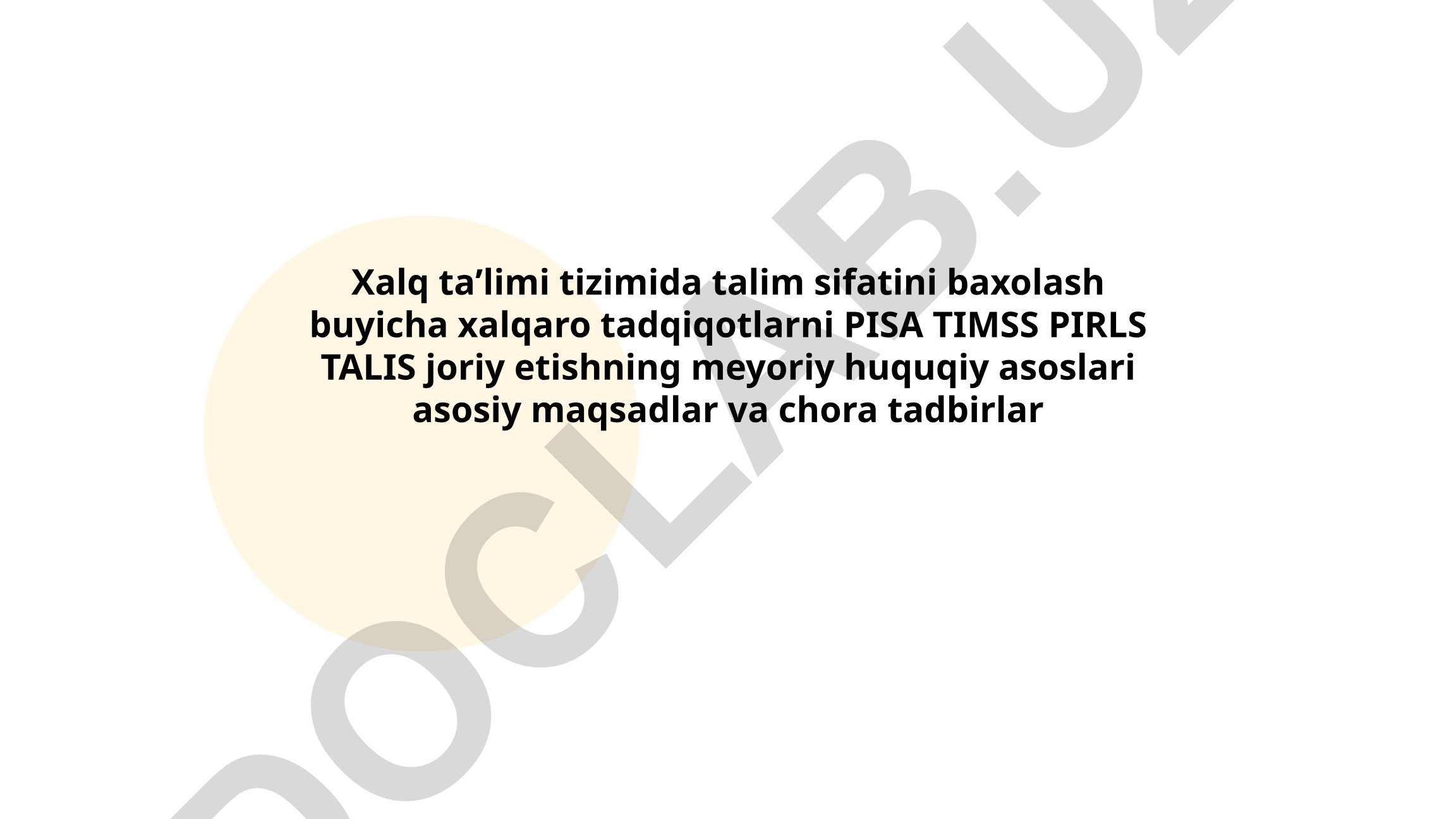 Xalq taʼlimi tizimida taʼlim sifatini baholash boʻyicha xalqaro tadqiqotlar (PISA, TIMSS, PIRLS, TALIS)