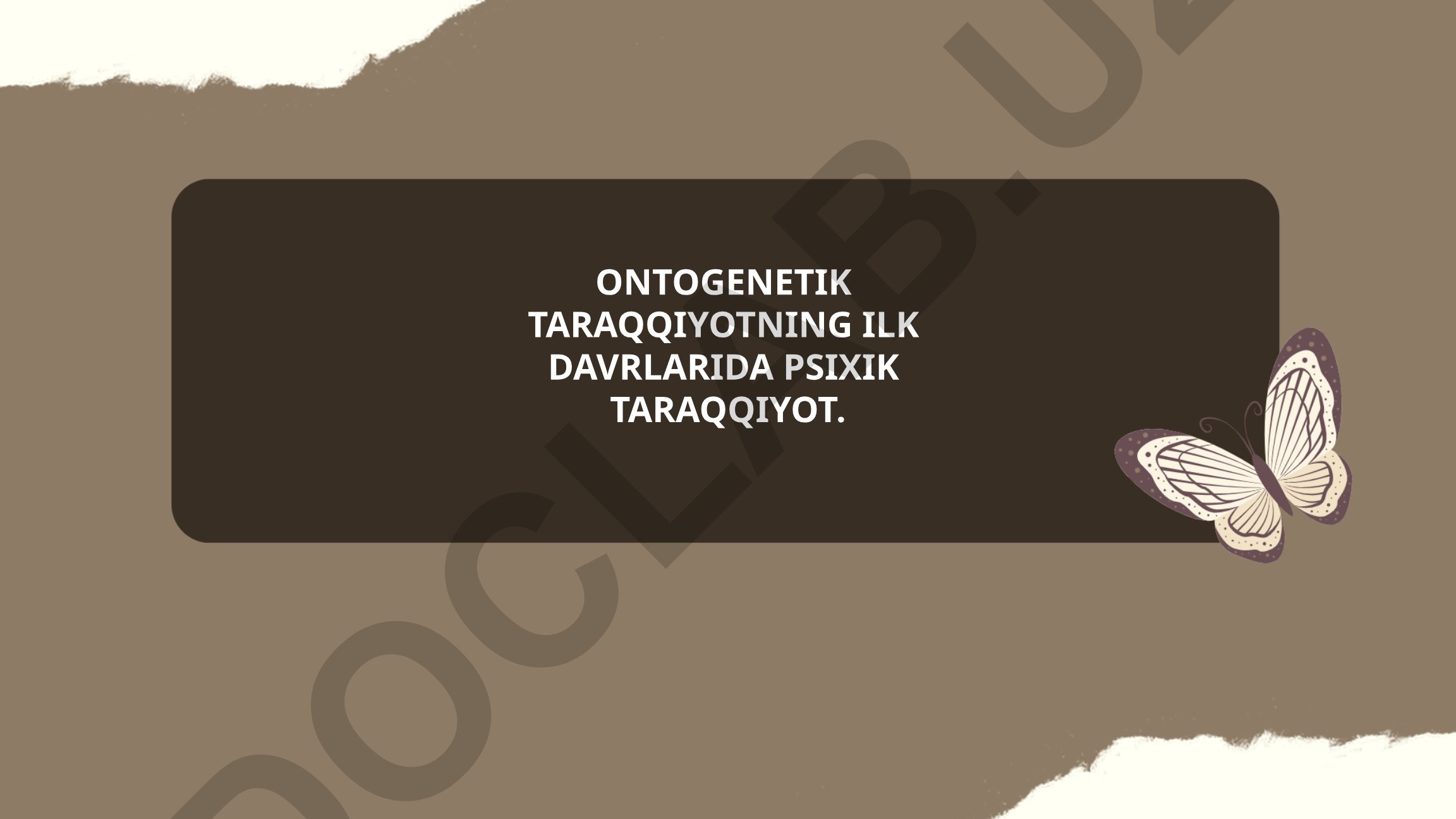 Ontogenetik taraqqiyotning ilk davrlarida psixik taraqqiyot