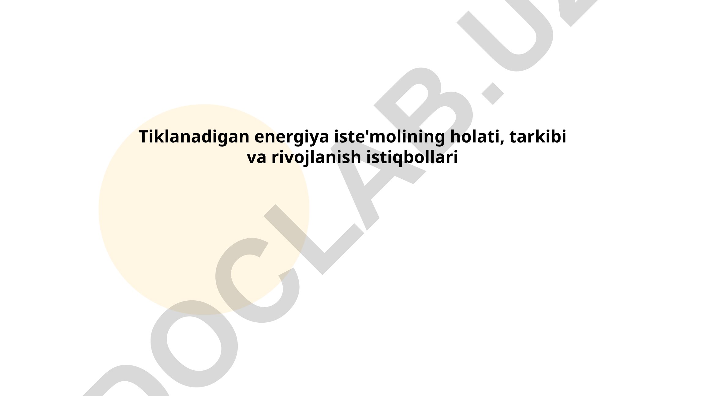 Tiklanadigan energiya iste'molining holati, tarkibi va rivojlanish istiqbollari