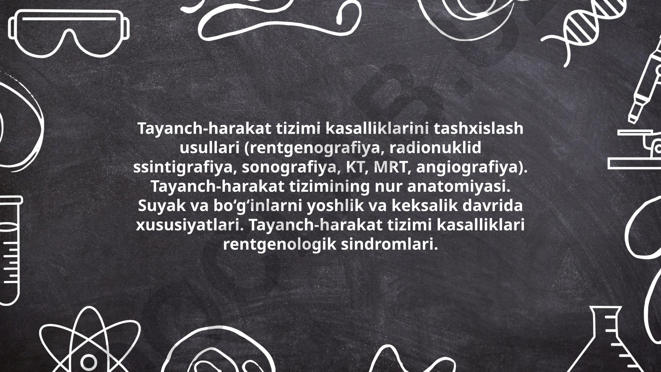 Tayanch-harakat tizimi kasalliklarini tashxislash usullari va rentgenologik sindromlar
