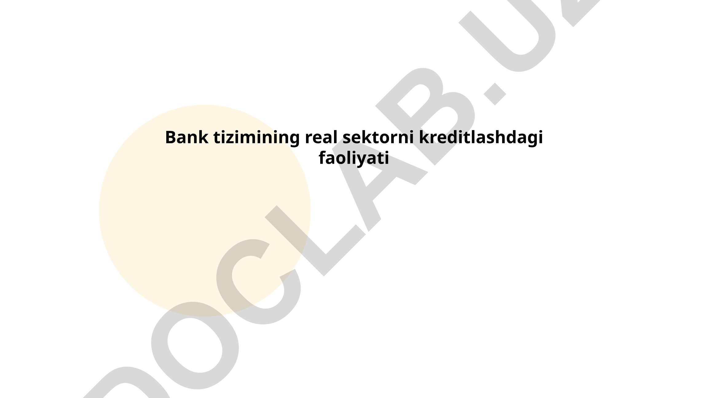 Bank tizimining real sektorni kreditlashdagi faoliyati