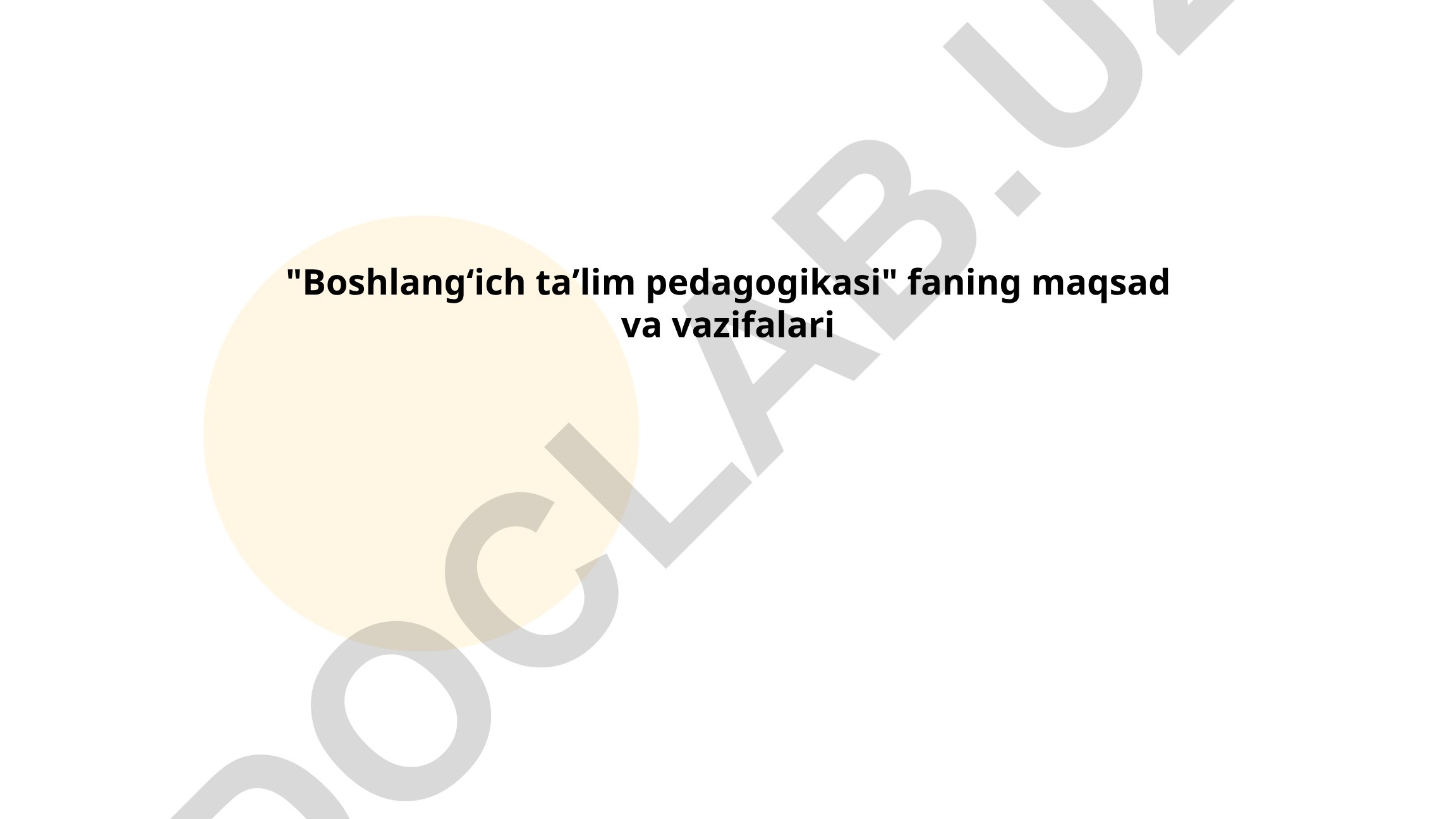 Boshlangʻich taʼlim pedagogikasi fanining maqsad va vazifalari