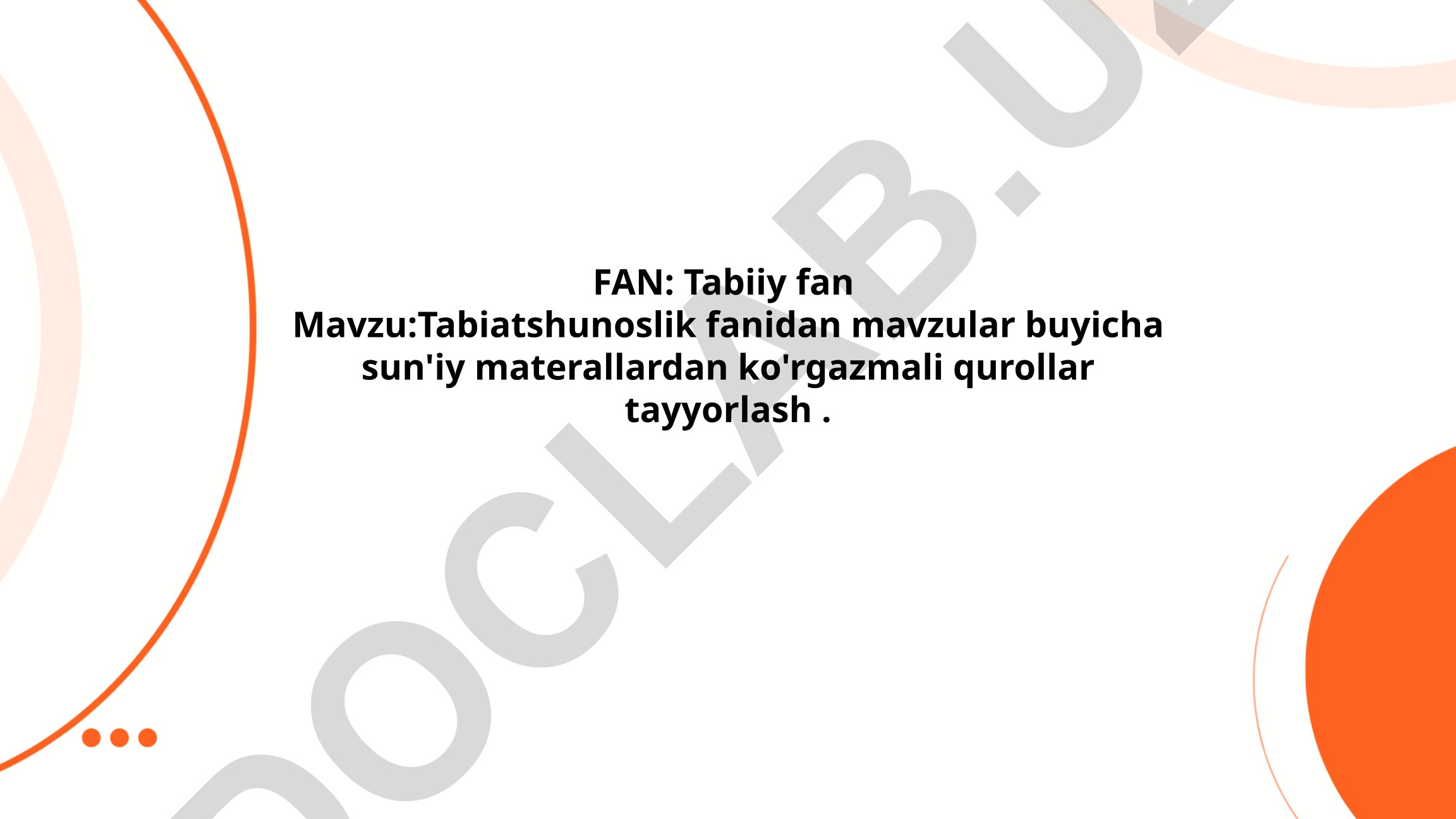 Tabiatshunoslik fanidan mavzular buyicha sun'iy materiallardan ko'rgazmali qurollar tayyorlash