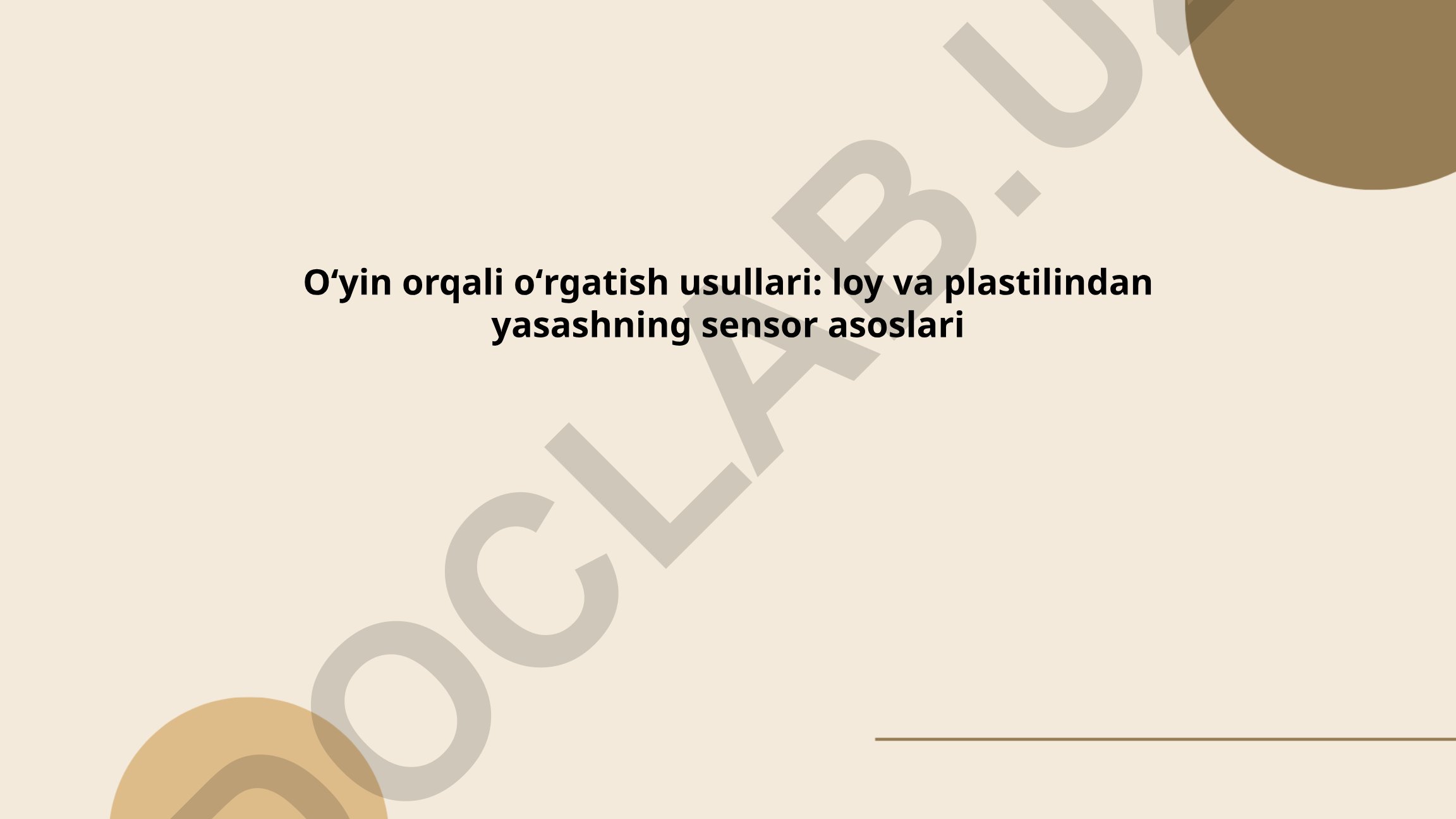 Oʻyin orqali oʻrgatish usullari: loy va plastilindan yasashning sensor asoslari