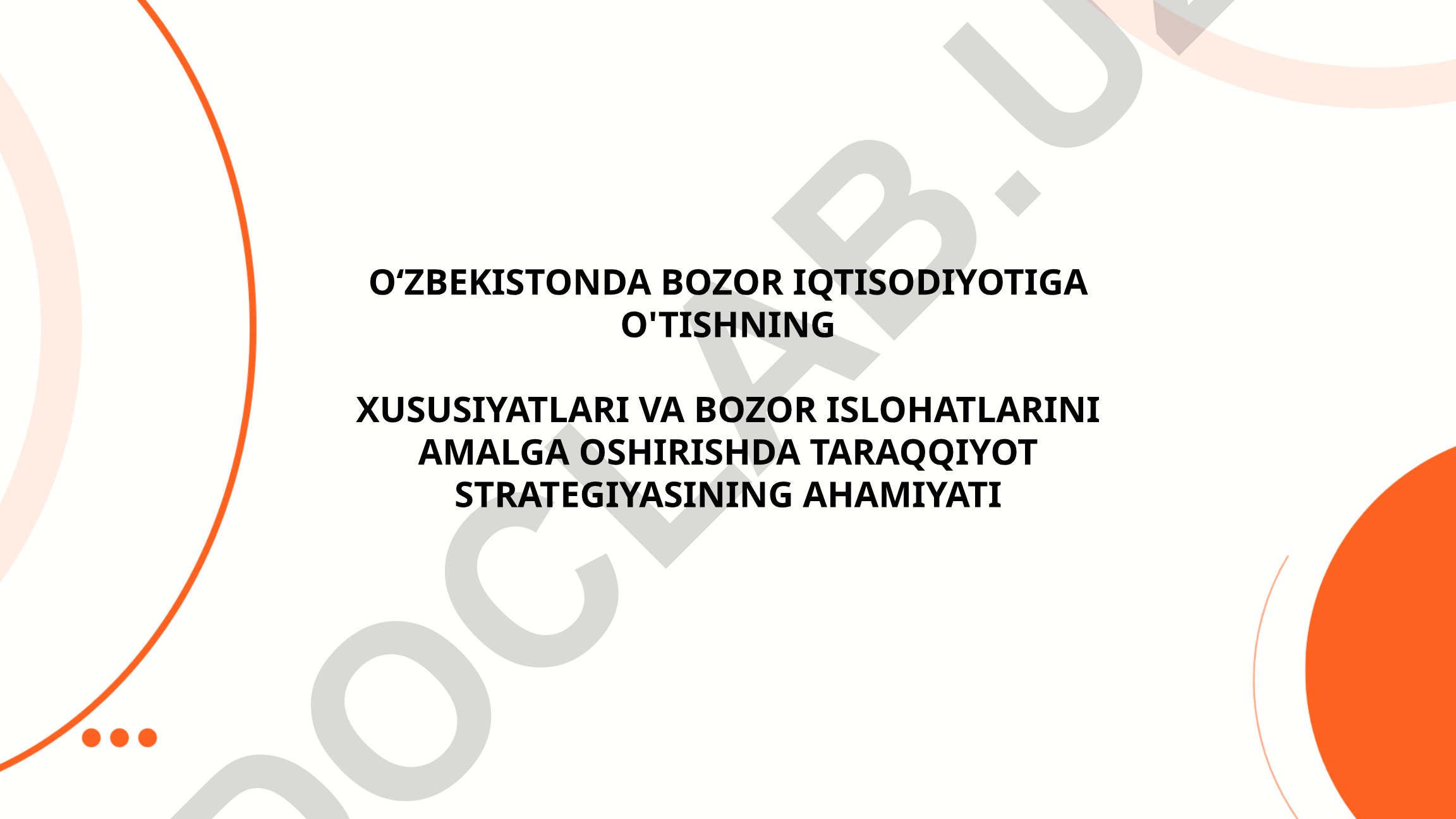 Oʻzbekistonda bozor iqtisodiyotiga oʻtishning xususiyatlari va bozor islohatlari