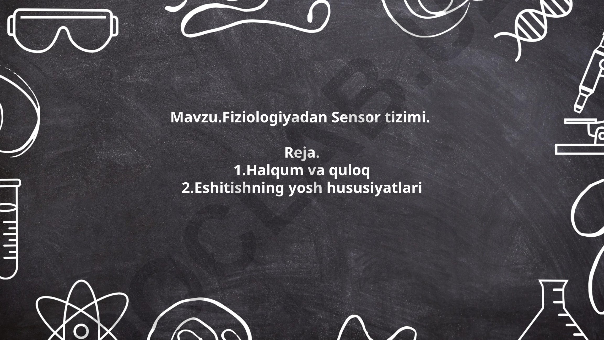 Fiziologiyadan Sensor tizimi: Halqum va quloq, eshitishning yosh hususiyatlari