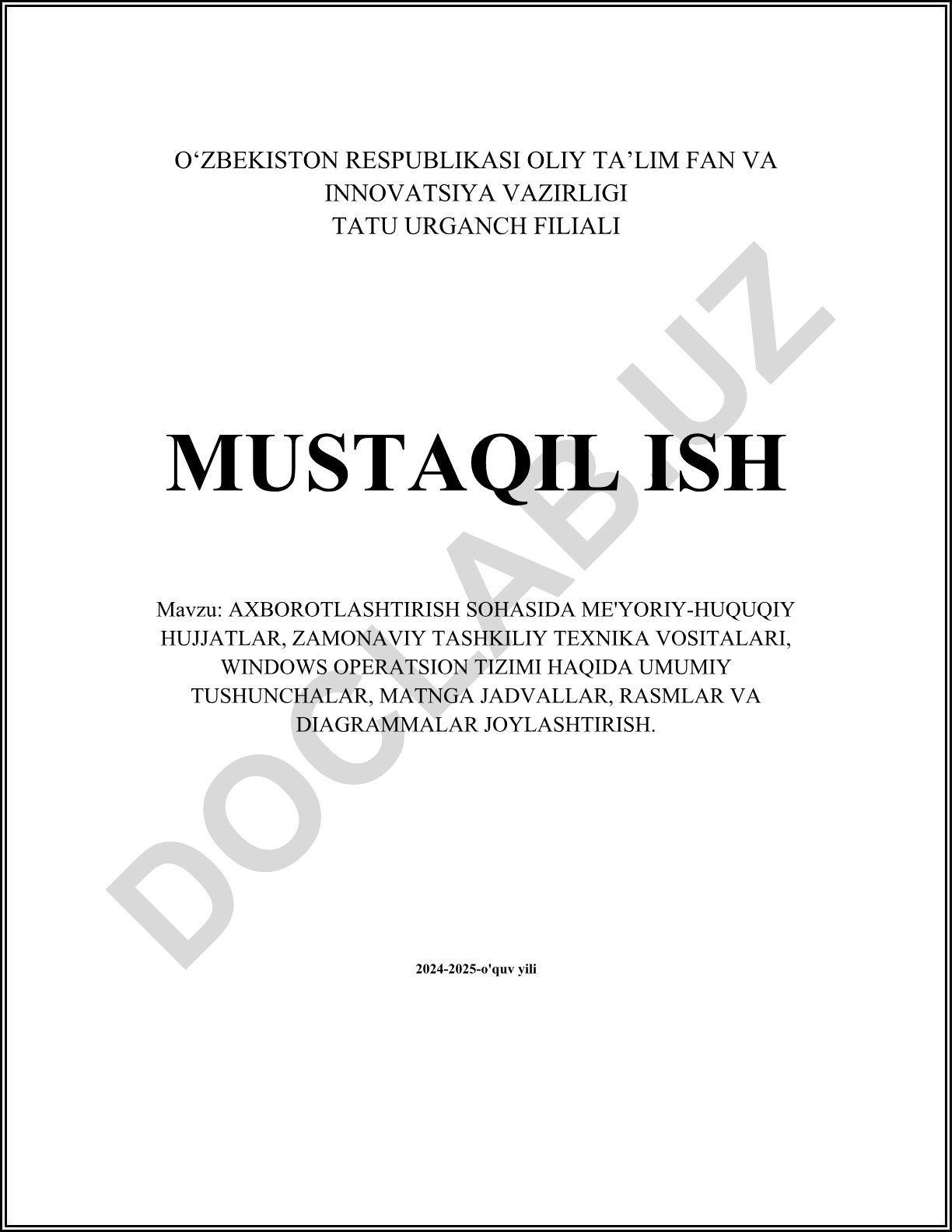 Axborotlashtirish sohasida me'yoriy-huquqiy hujjatlar, zamonaviy tashkiliy texnika vositalari, Windows operatsion tizimi haqida umumiy tushunchalar, matnga jadvallar, rasmlar va diagrammalar joylashtirish