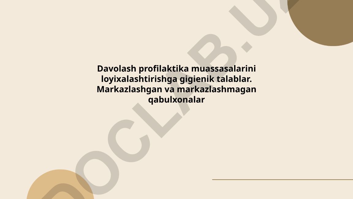 Davolash profilaktika muassasalarini loyihalashtirishga gigienik talablar