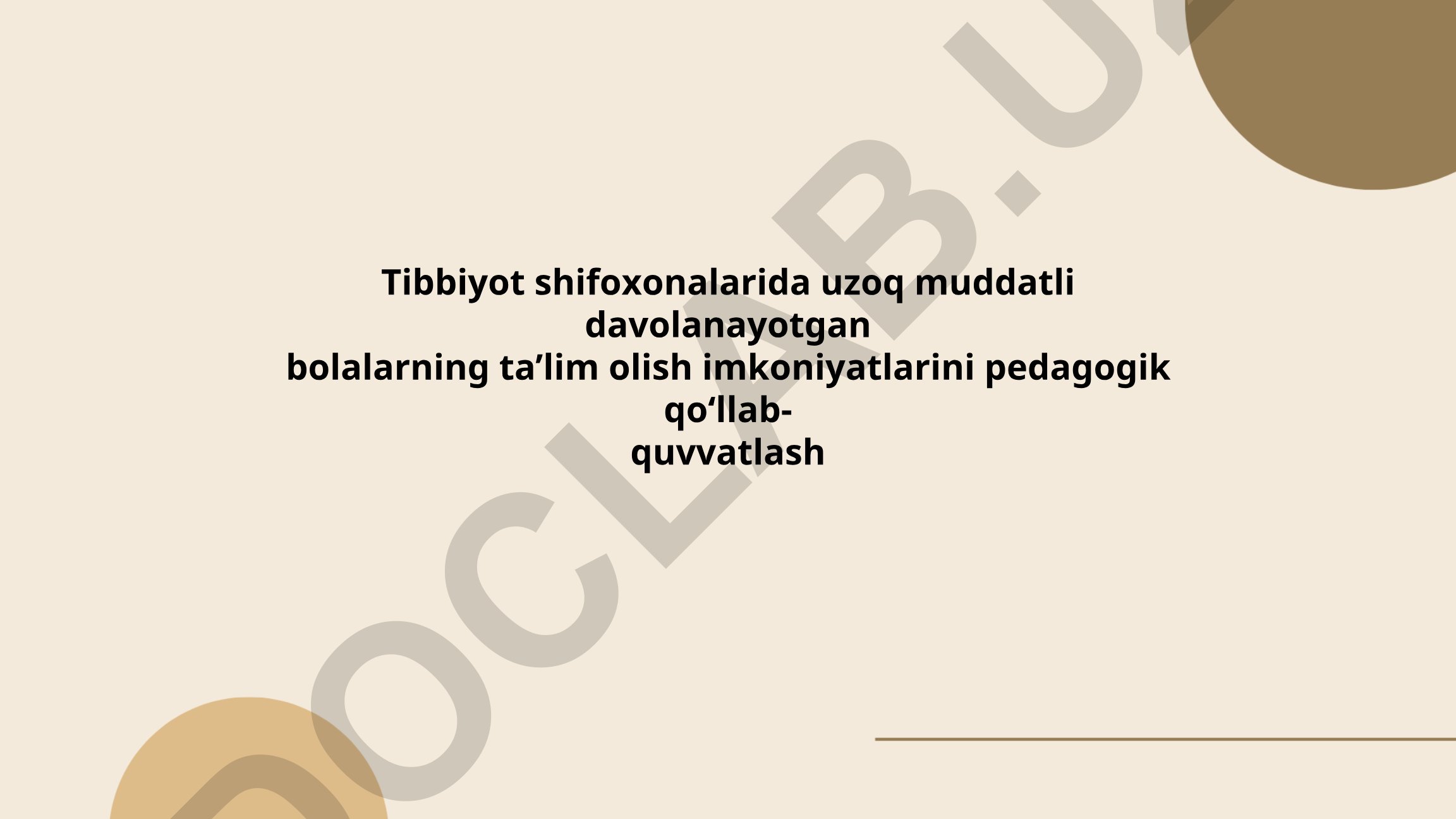 Tibbiyot shifoxonalarida uzoq muddatli davolanayotgan bolalarning ta'lim olish imkoniyatlarini pedagogik qo‘llab-quvvatlash