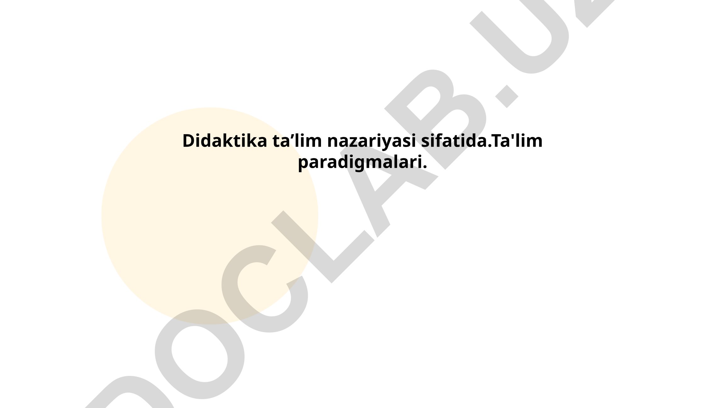 Didaktika ta'lim nazariyasi va ta'lim paradigmalari
