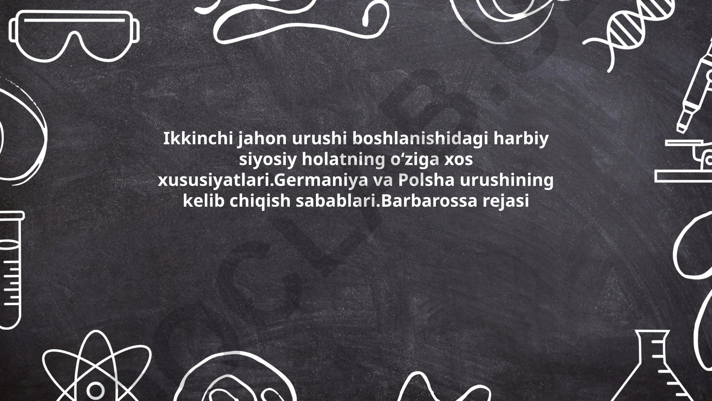 Ikkinchi jahon urushi boshlanishidagi harbiy siyosiy holat va Barbarossa rejasi