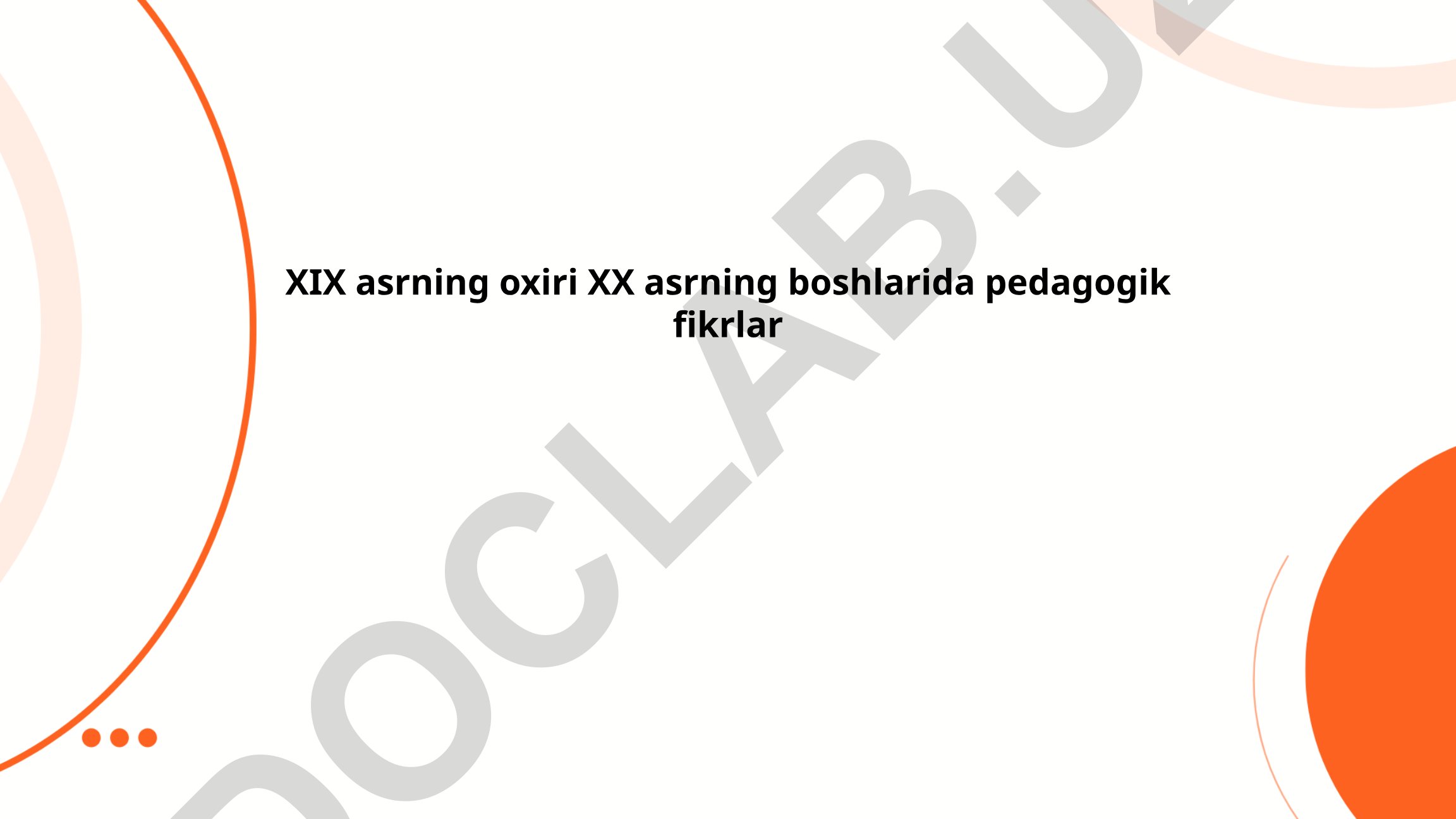 XIX asr oxiri XX asr boshlarida pedagogik fikrlar