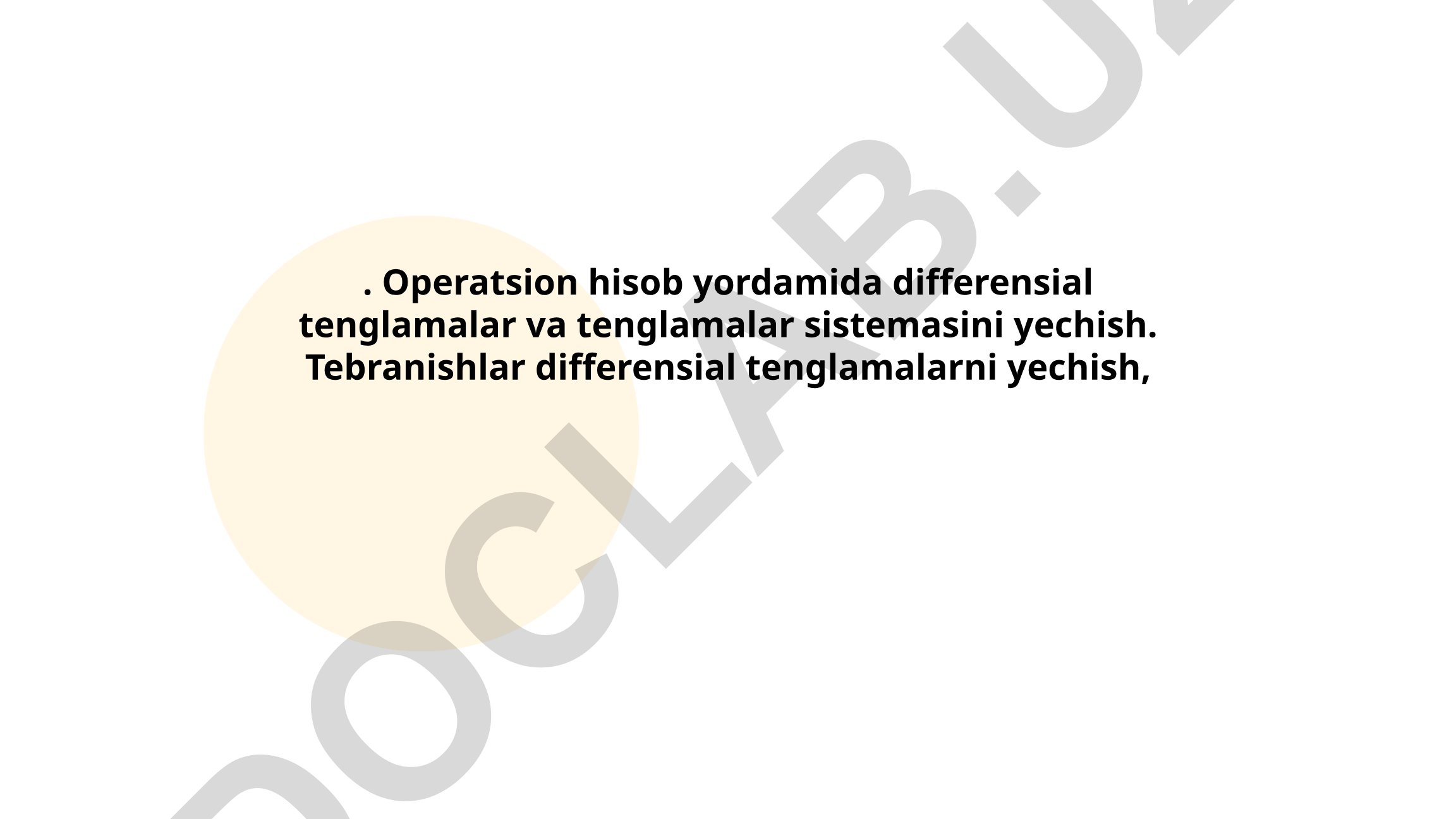 Operatsion hisob yordamida differensial tenglamalar va tenglamalar sistemasini yechish