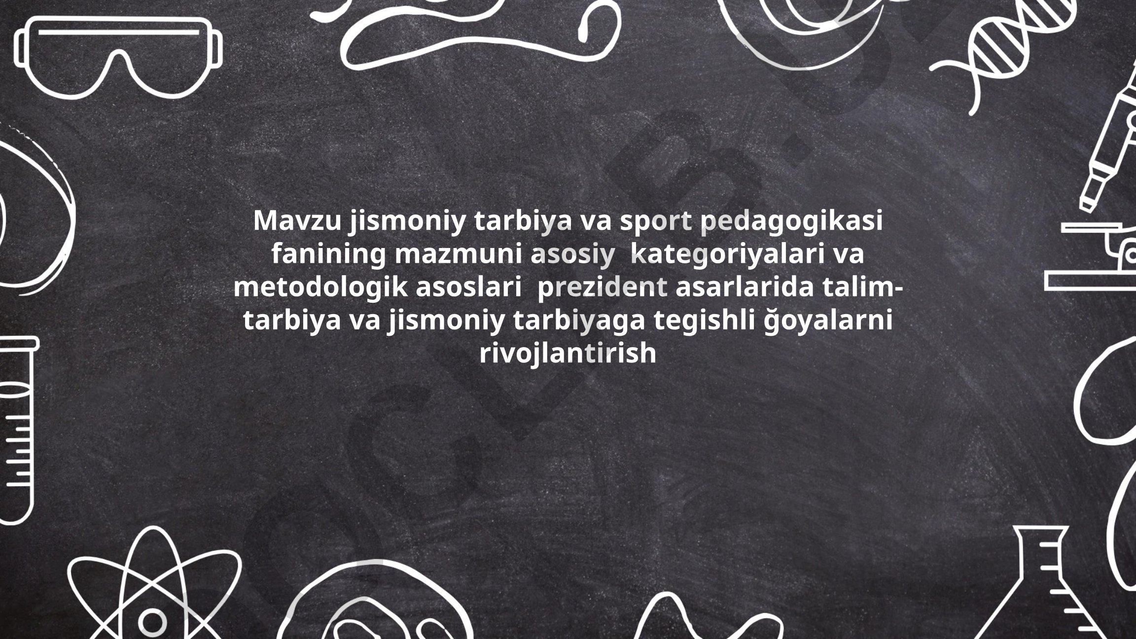 Jismoniy tarbiya va sport pedagogikasi fanining mazmuni, kategoriyalari va metodologik asoslari