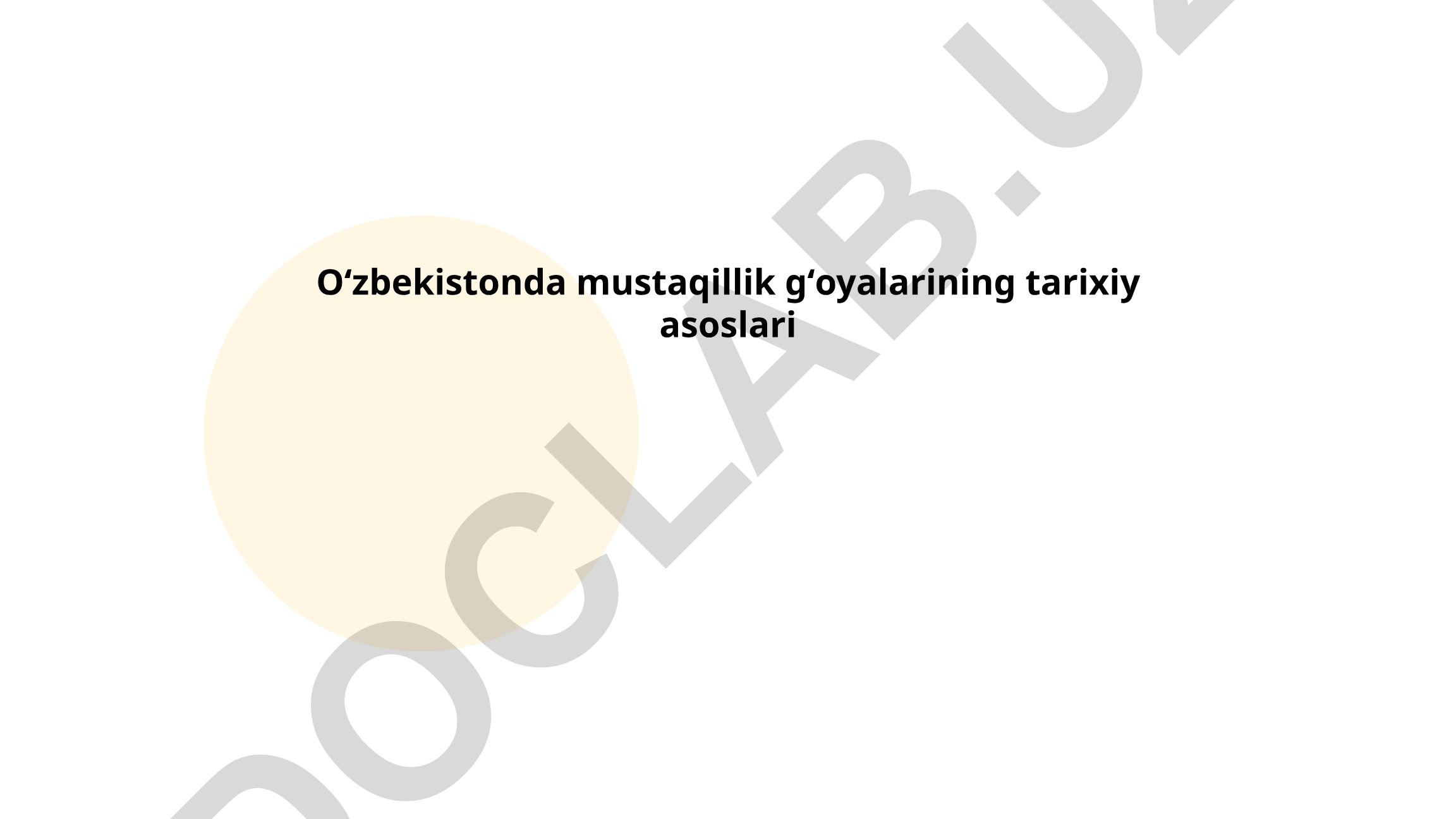 Oʻzbekistonda mustaqillik gʻoyalarining tarixiy asoslari