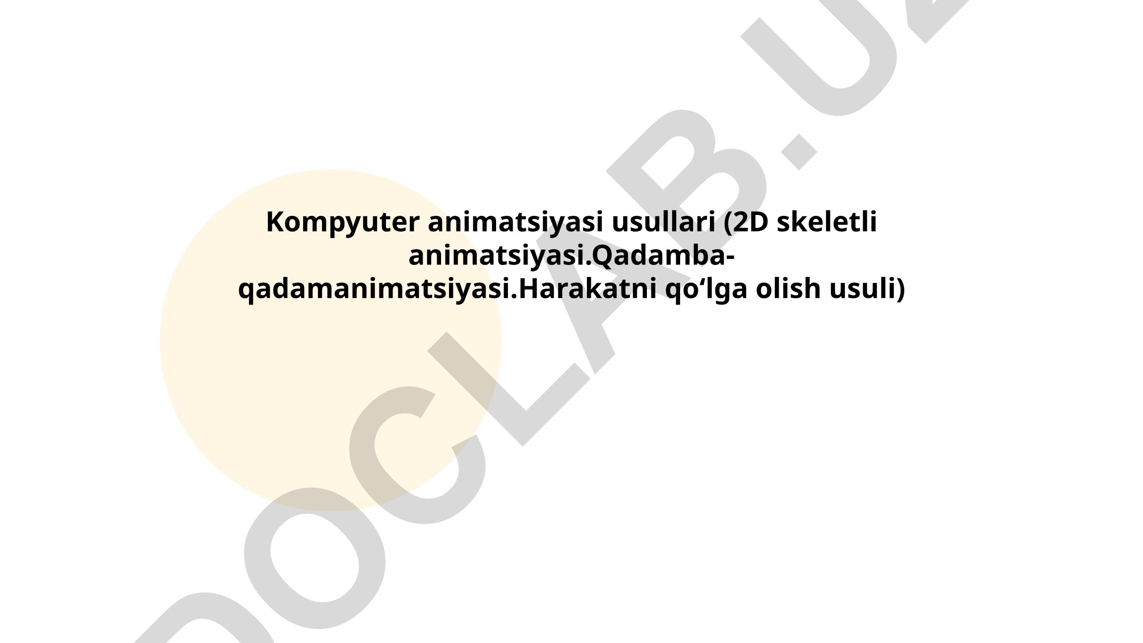 Kompyuter animatsiyasi usullari: 2D skeletli, qadamba-qadam va harakatni qo'lga olish