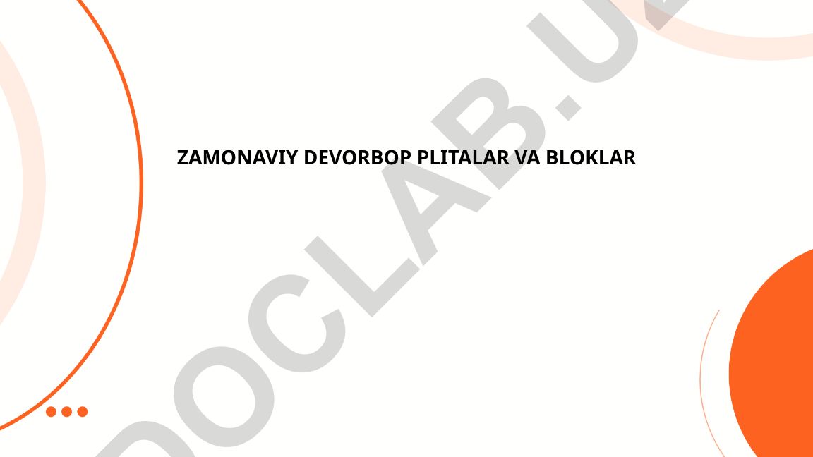 Zamonaviy devorbop plitalar va bloklar turlari va xususiyatlari