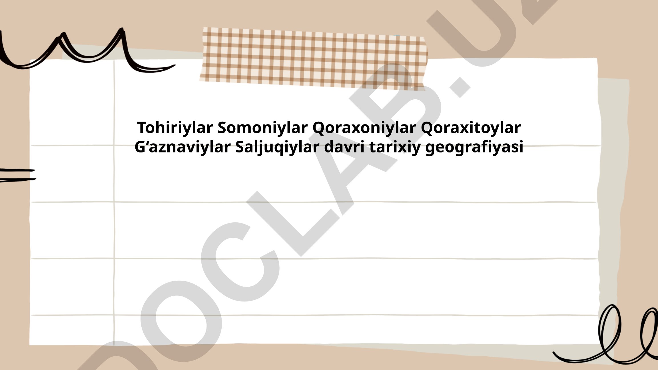 Tohiriylar Somoniylar Qoraxoniylar Qoraxitoylar G‘aznaviylar Saljuqiylar davri tarixiy geografiyasi