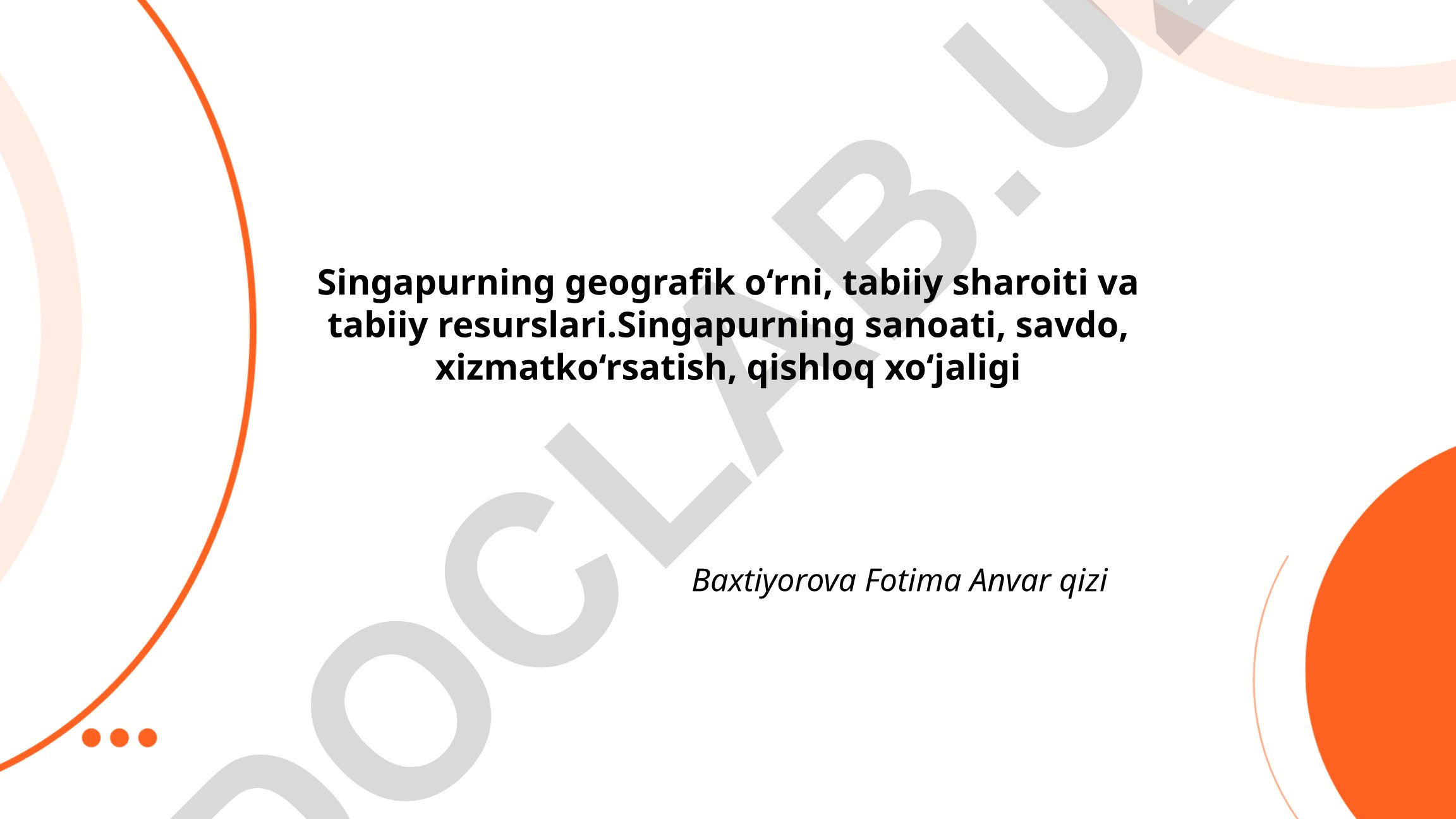 Singapurning geografik o'rni, tabiiy sharoiti va iqtisodiy tarmoqlari