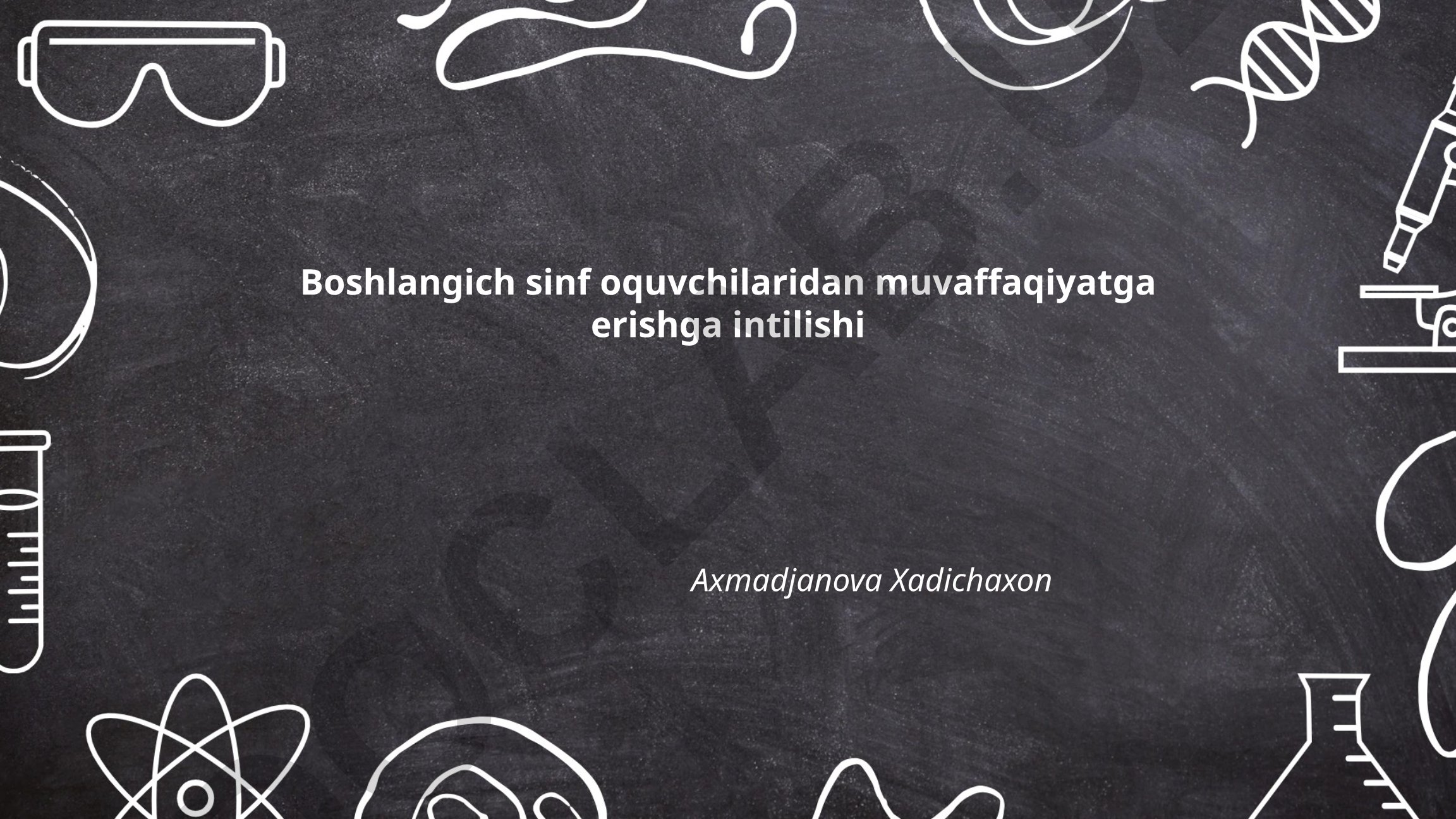 Boshlang'ich sinf o'quvchilarida motivatsiyani oshirish va o'ziga ishonchni rivojlantirish