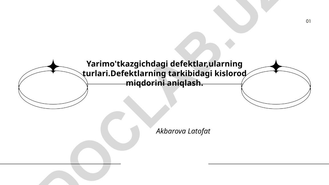 Yarimo'tkazgichdagi defektlar turlari va kislorod miqdorini aniqlash