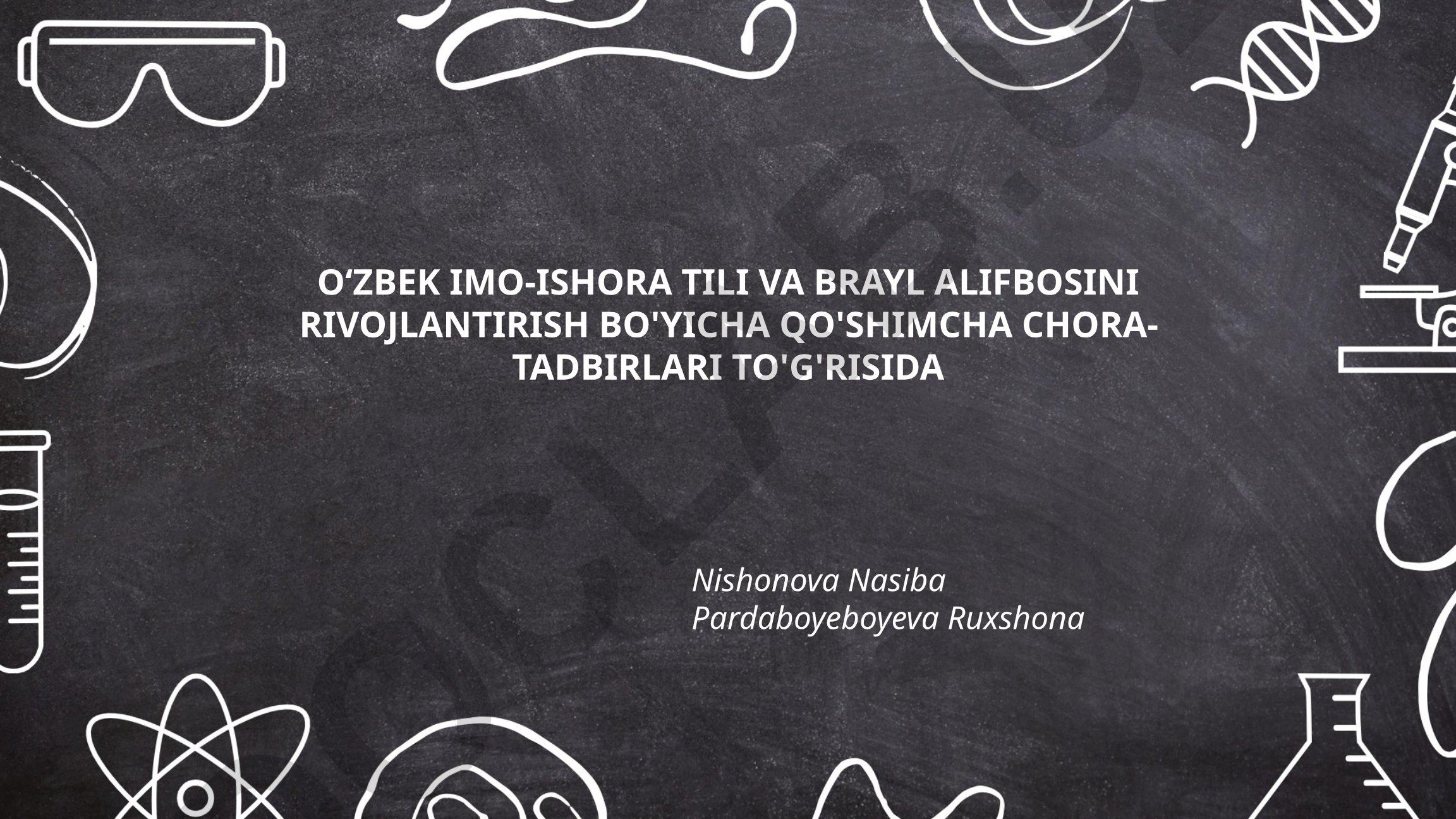 O'zbek imo-ishora tili va Brayl alifbosini rivojlantirish bo'yicha qo'shimcha chora-tadbirlari
