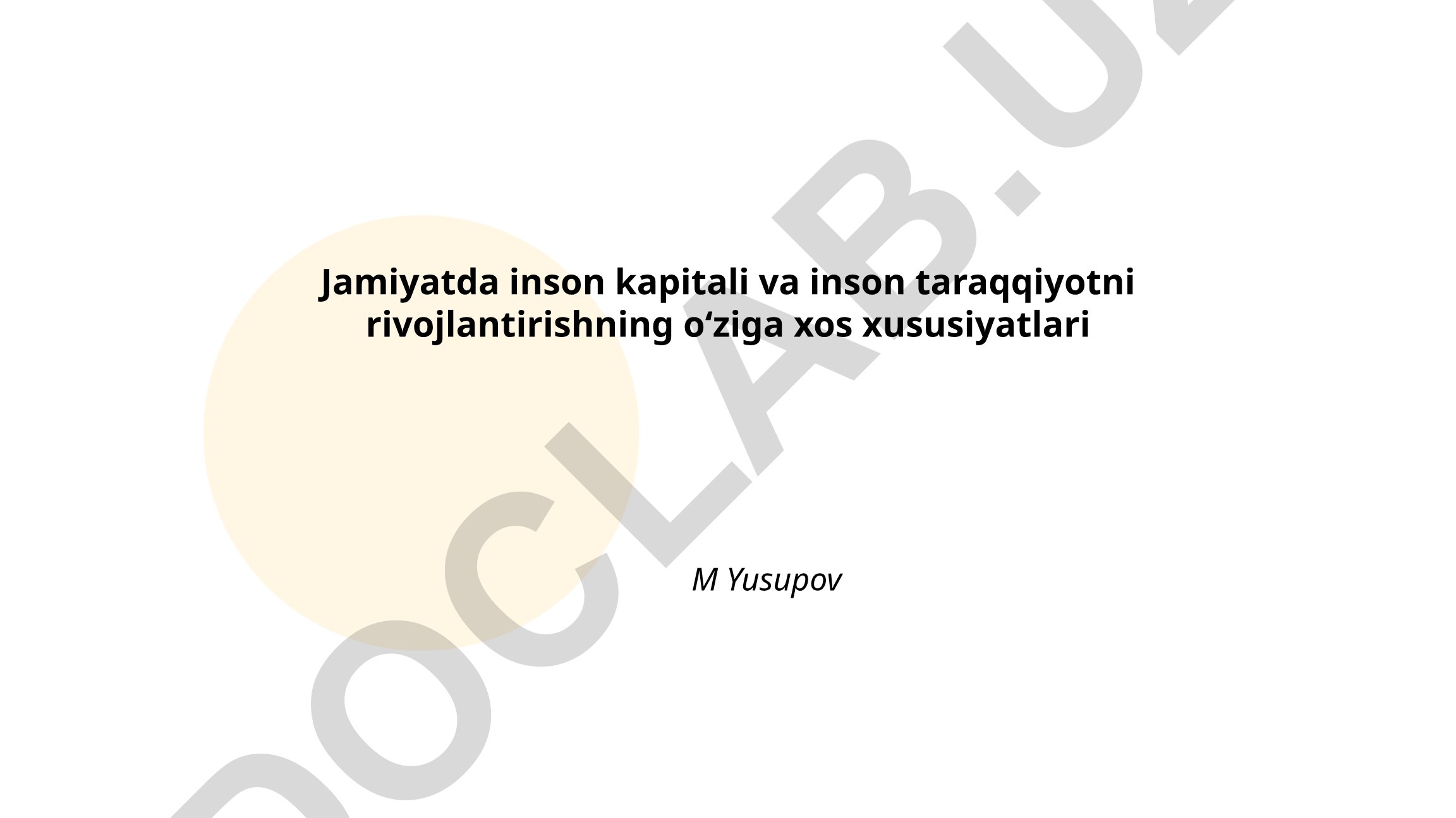 Jamiyatda inson kapitali va inson taraqqiyotni rivojlantirishning oʻziga xos xususiyatlari